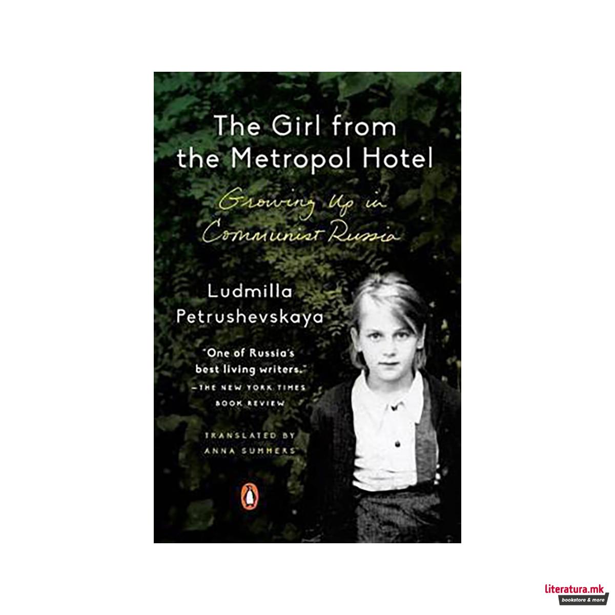 The Girl from the Metropol Hotel : Growing Up in Communist Russia 