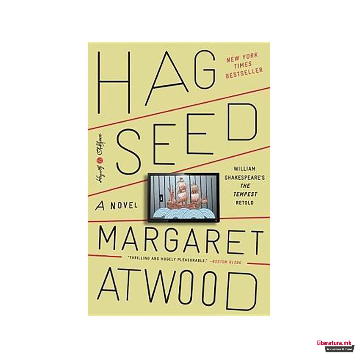 Hag-Seed : William Shakespeare's the Tempest Retold: A Novel 