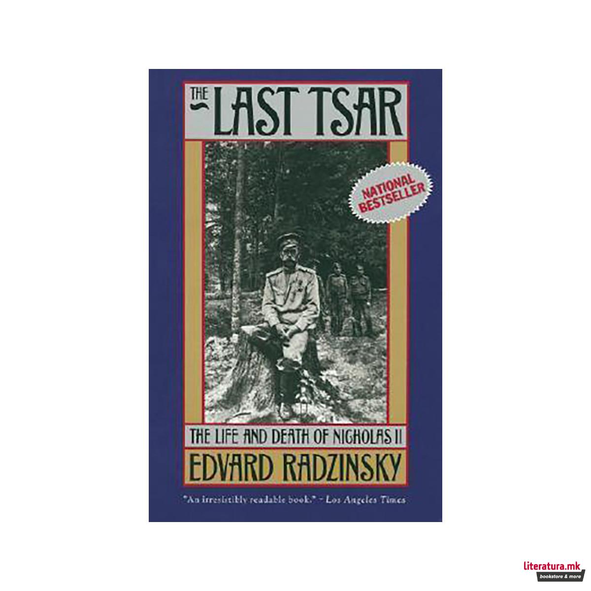 The Last Tsar : The Life and Death of Nicholas II 