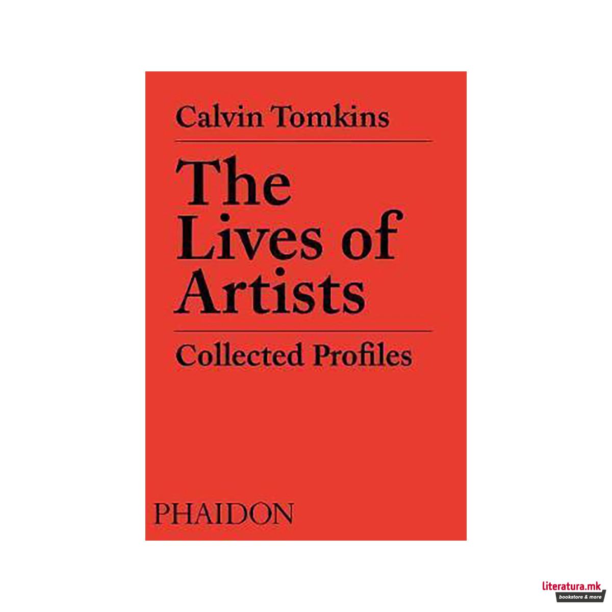 The Lives of Artists : Collected Profiles 