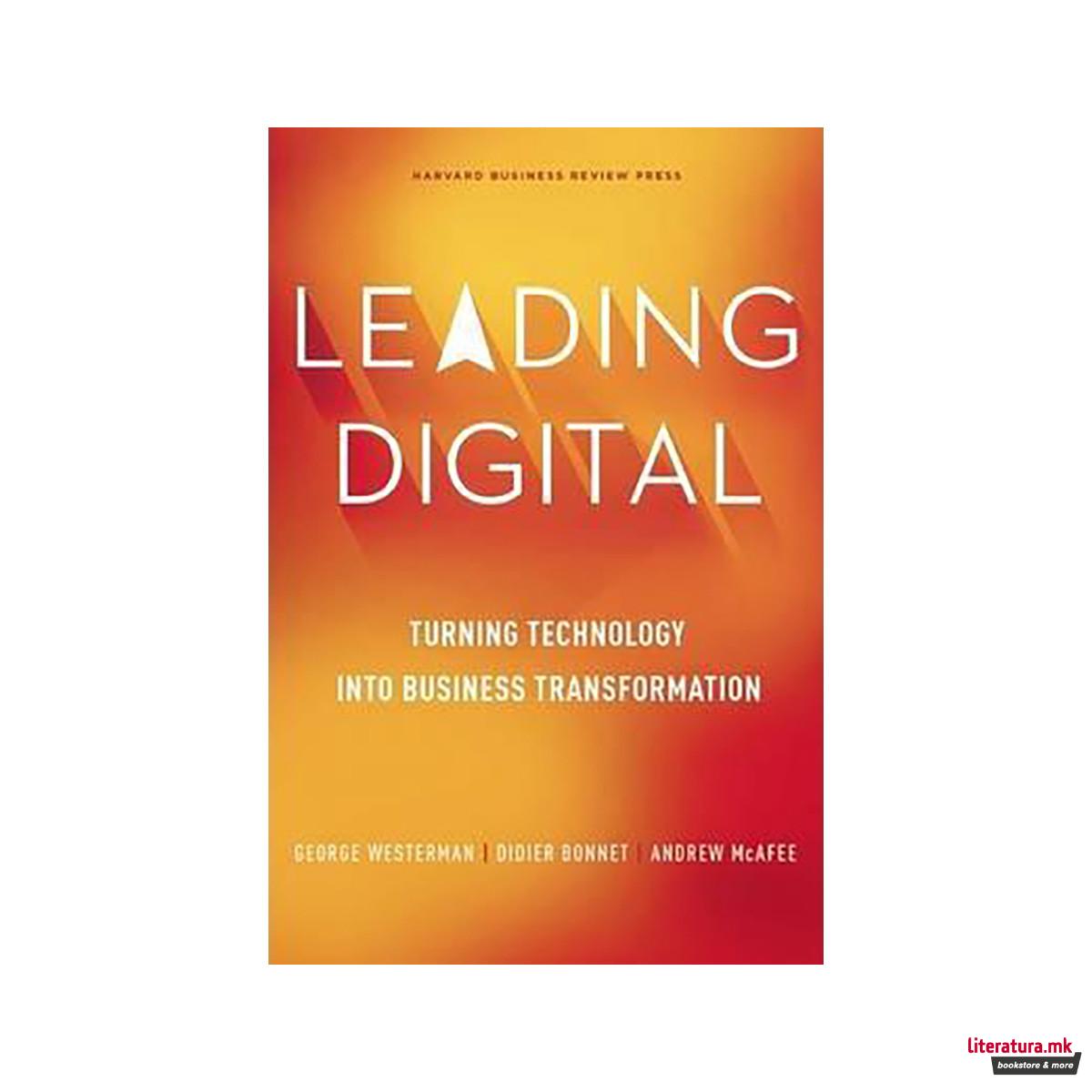 Leading Digital : Turning Technology into Business Transformation 