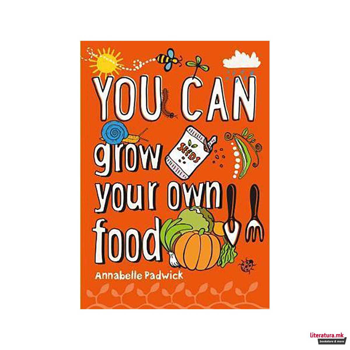 You can grow your own food 