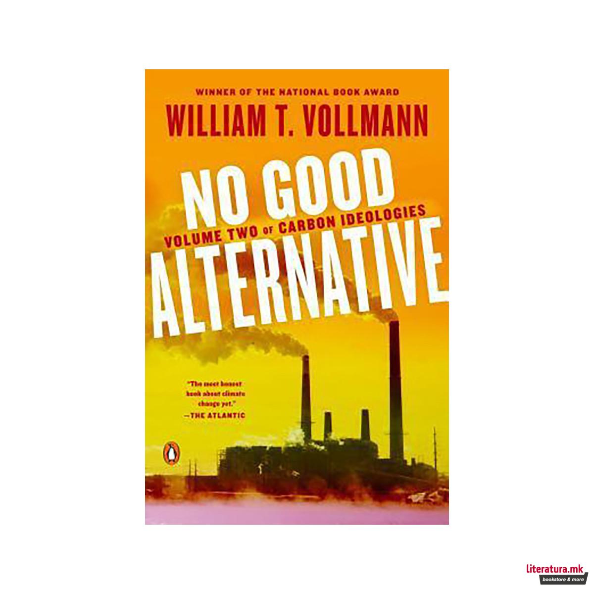 No Good Alternative : Volume Two of Carbon Ideologies 