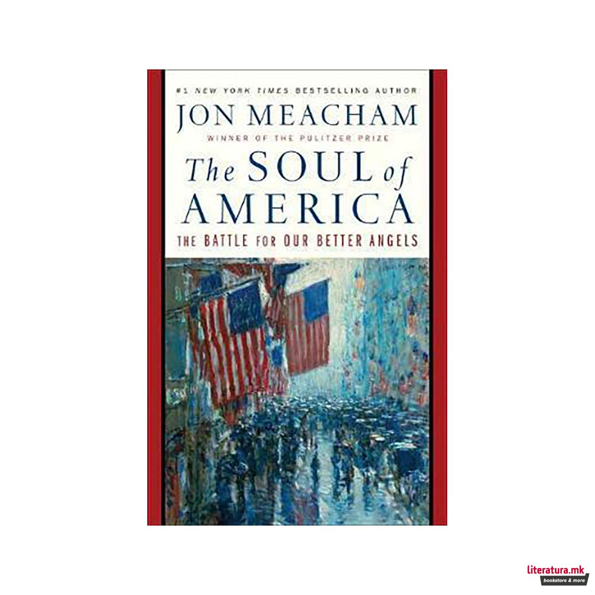 The Soul of America : The Battle for Our Better Angels 