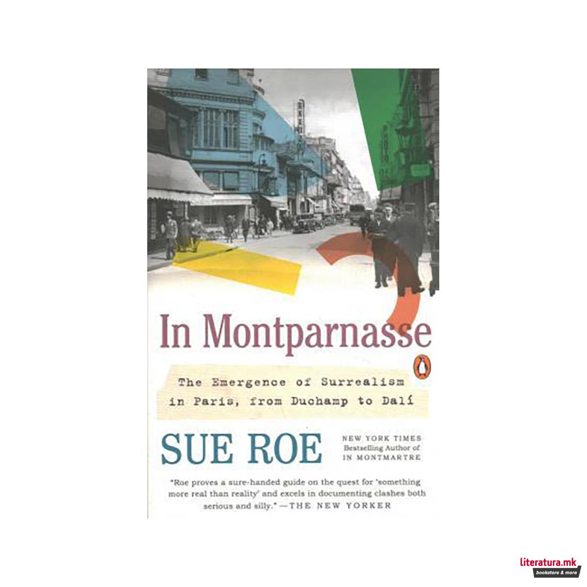 In Montparnasse : The Emergence of Surrealism in Paris, from Duchamp to Dali 