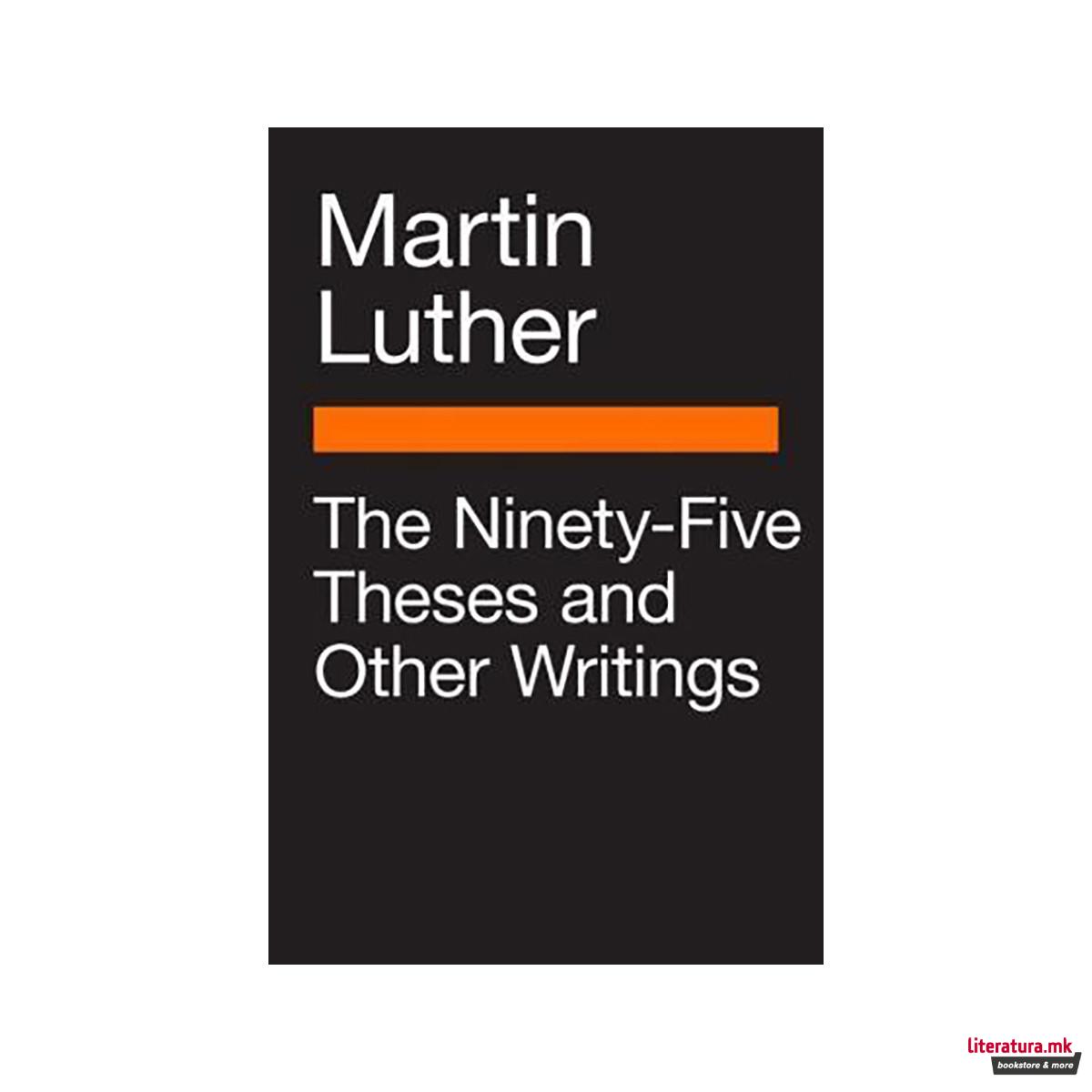The Ninety-Five Theses and Other Writings 