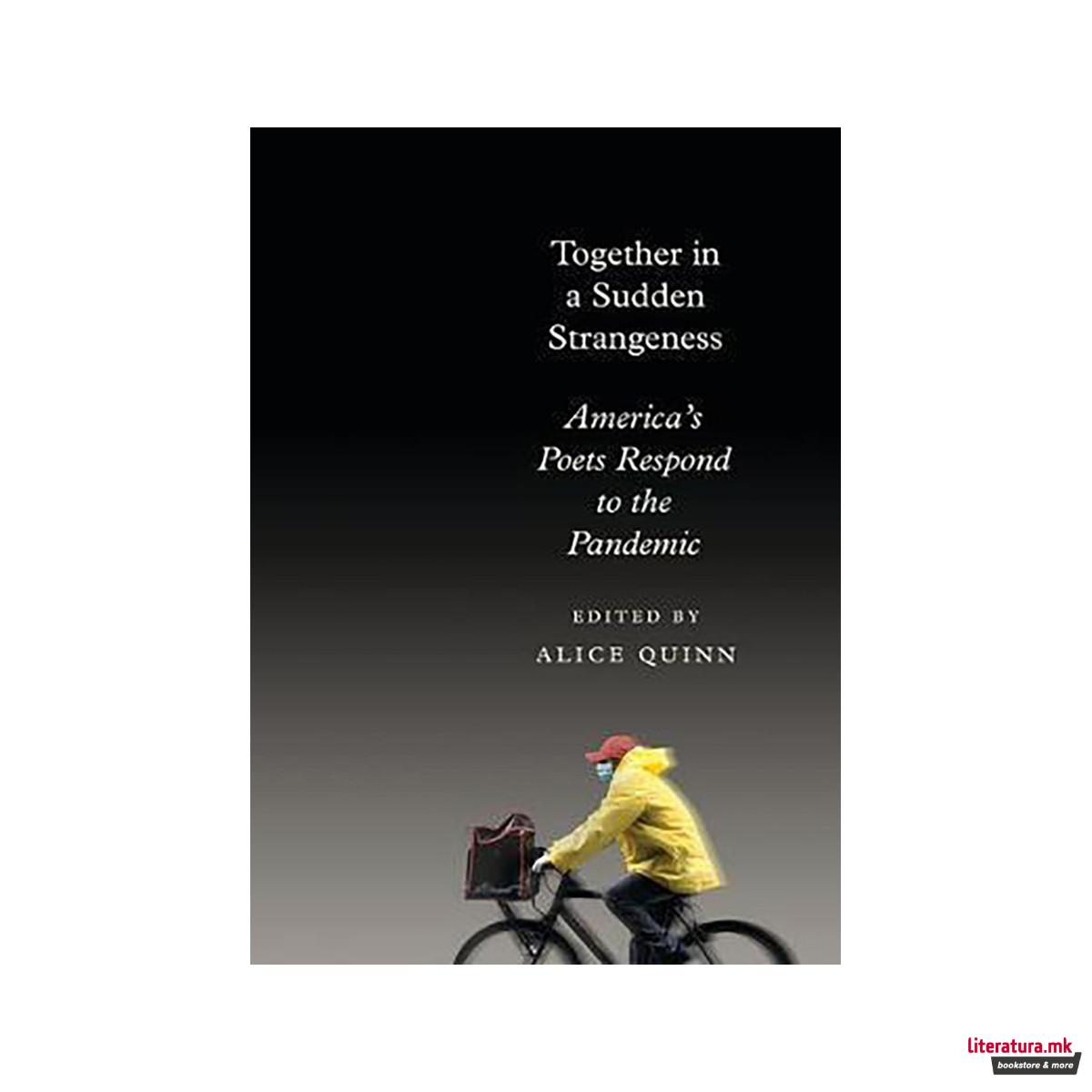 Together in a Sudden Strangeness : America's Poets Respond to the Pandemic 