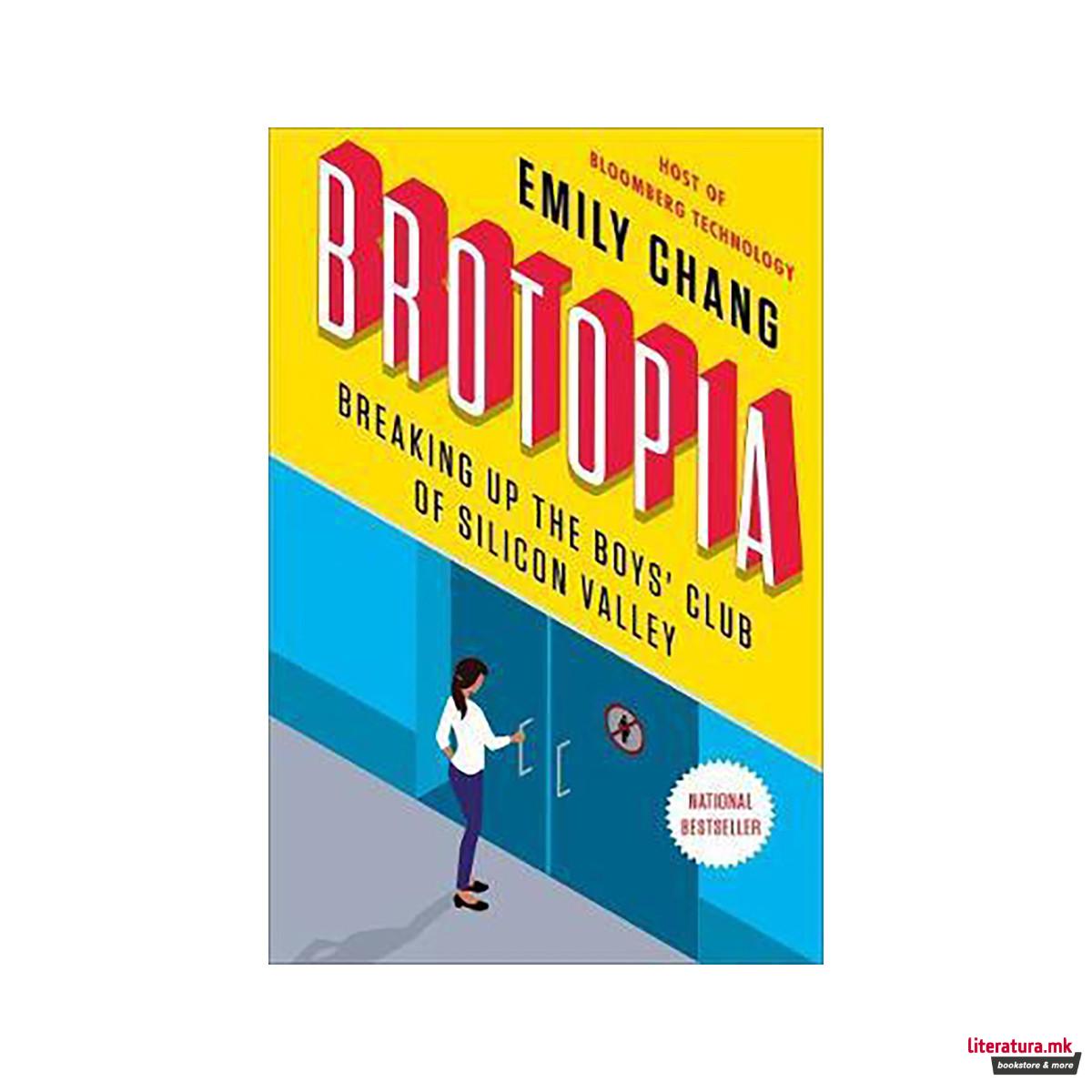 Brotopia : Breaking Up the Boy's Club of Silicon Valley 