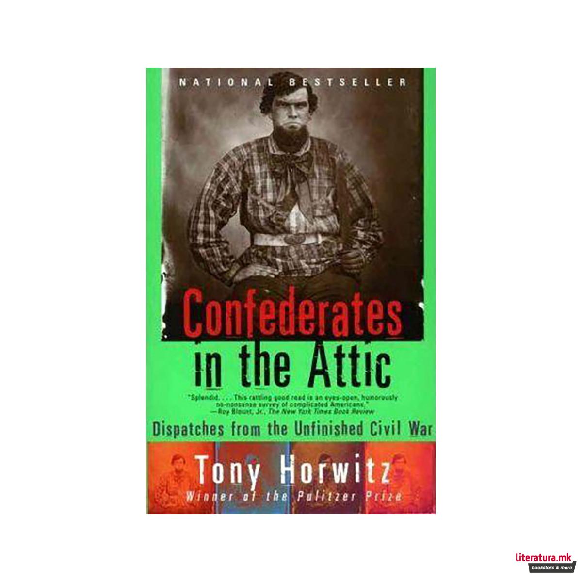 Confederates in the Attic : Dispatches from the Unfinished Civil War 