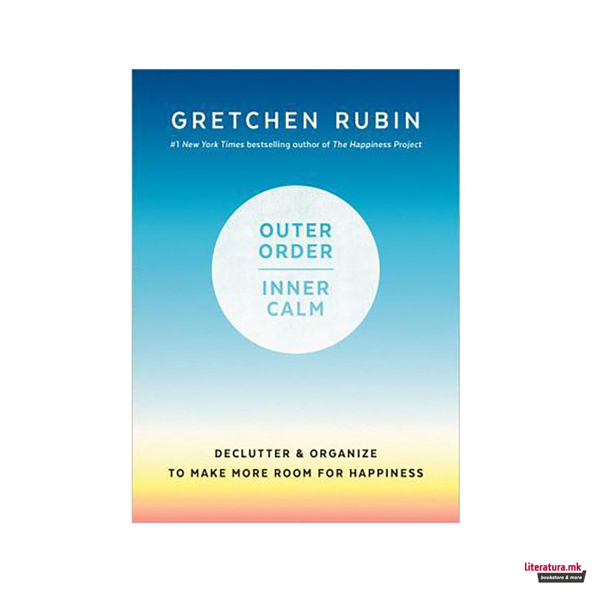 Outer Order, Inner Calm : Declutter and Organize to Make More Room for Happiness 