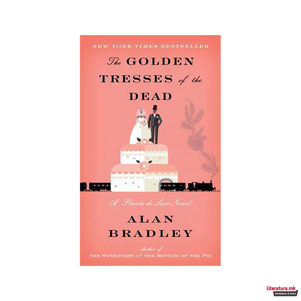 The Golden Tresses of the Dead : A Flavia de Luce Novel 