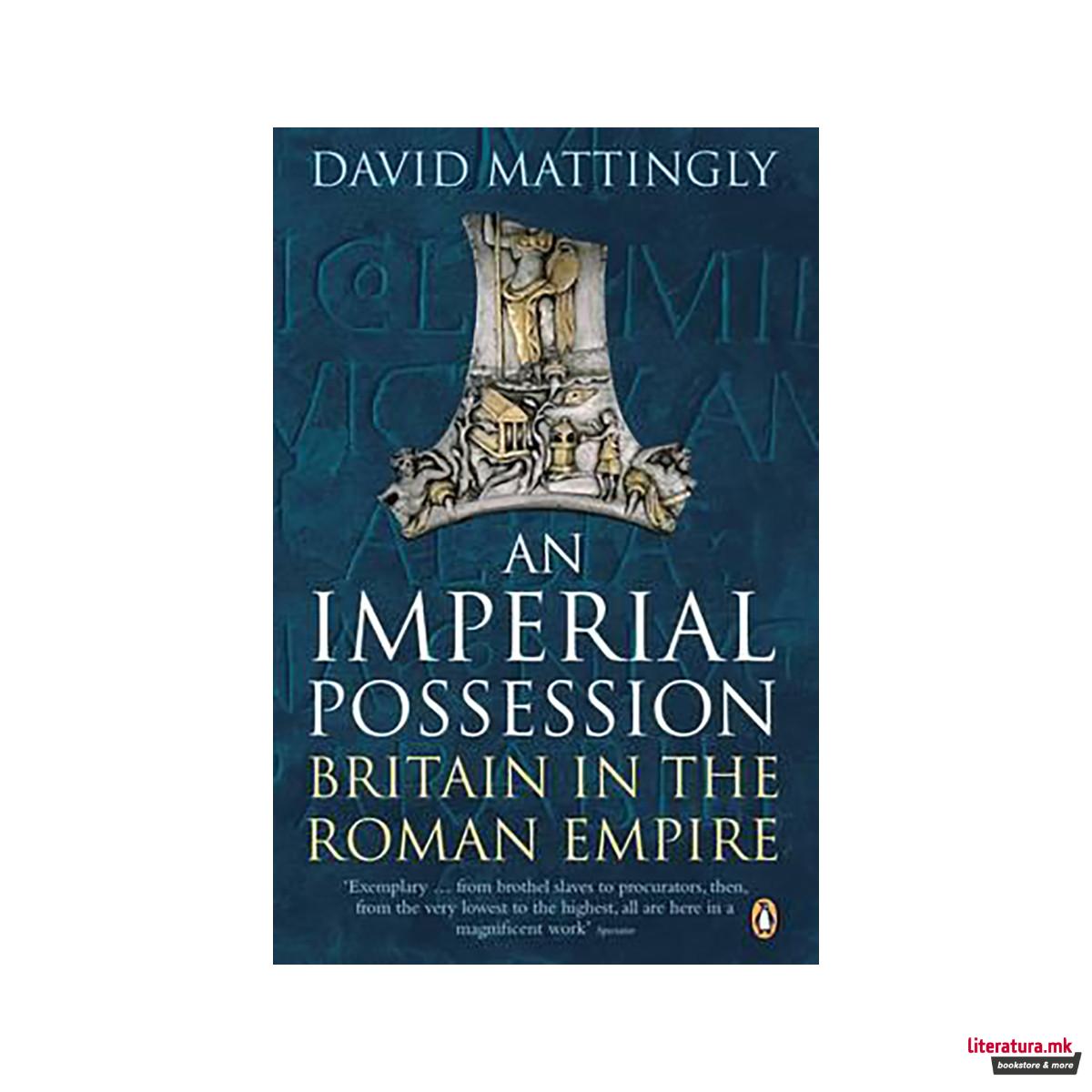 An Imperial Possession : Britain in the Roman Empire, 54 BC - AD 409 