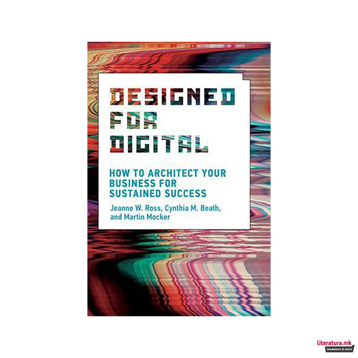 Designed for Digital : How to Architect Your Business for Sustained Success 