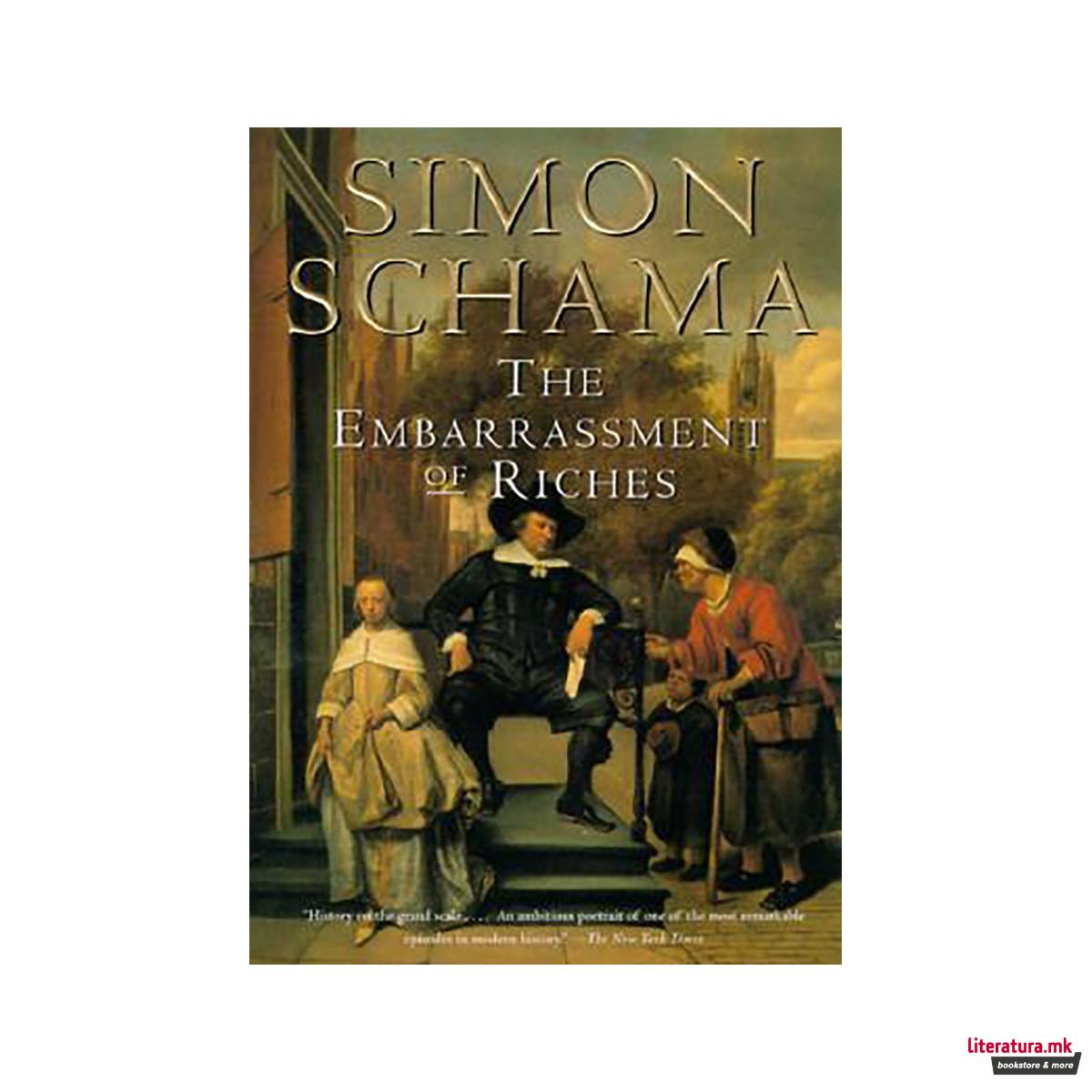 The Embarrassment of Riches : An Interpretation of Dutch Culture in the Golden A 