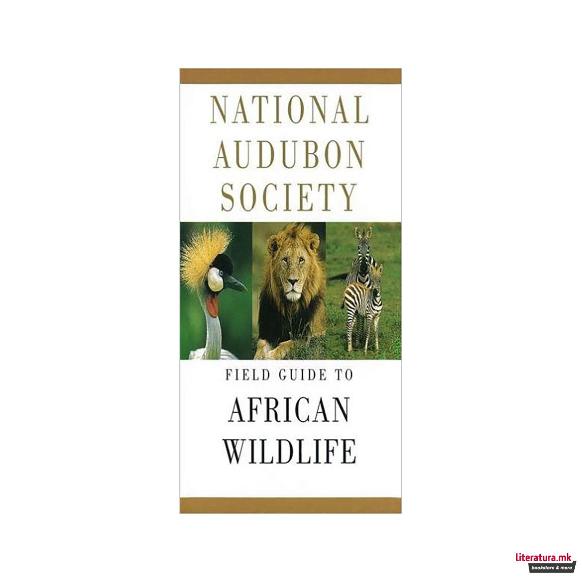 National Audubon Society Field Guide to African Wildlife 