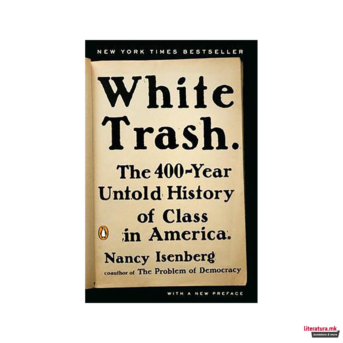 White Trash : The 400-Year Untold History of Class in America 