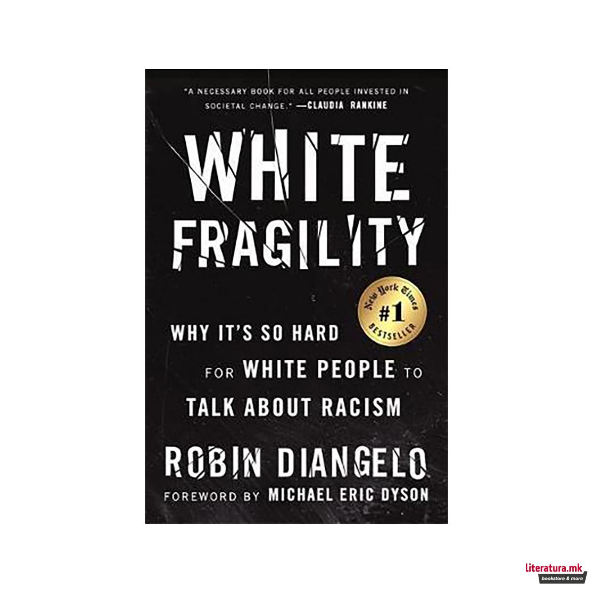 White Fragility : Why It's So Hard for White People to Talk about Racism 