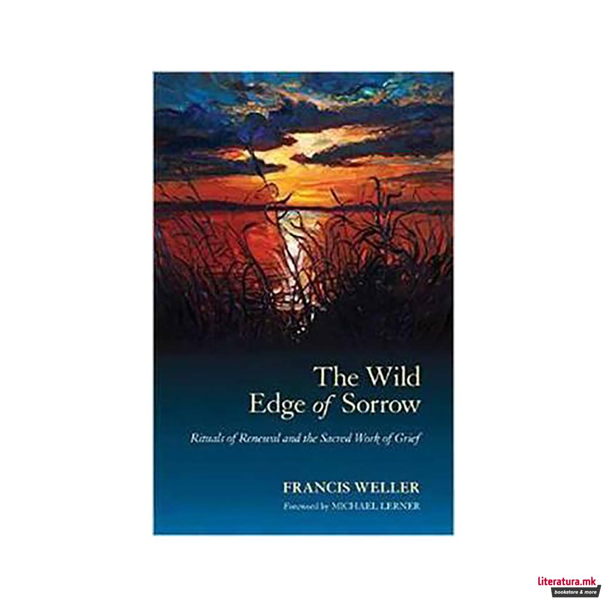 The Wild Edge Of Sorrow: Rituals of Renewal and the Sacred Work of Grief 