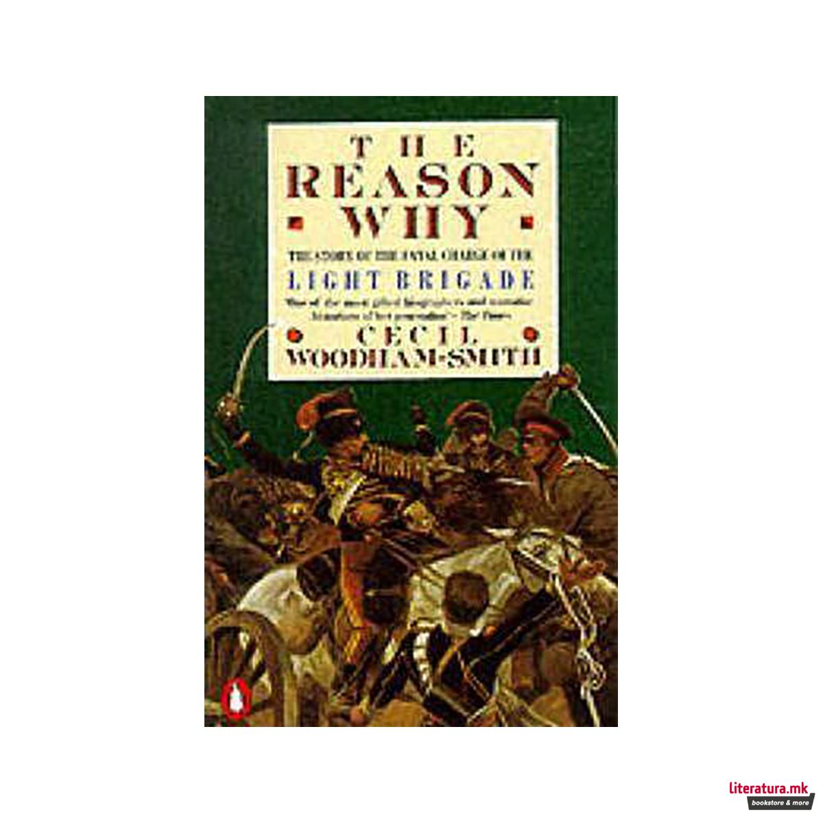 The Reason Why : The Story of the Fatal Charge of the Light Brigade 
