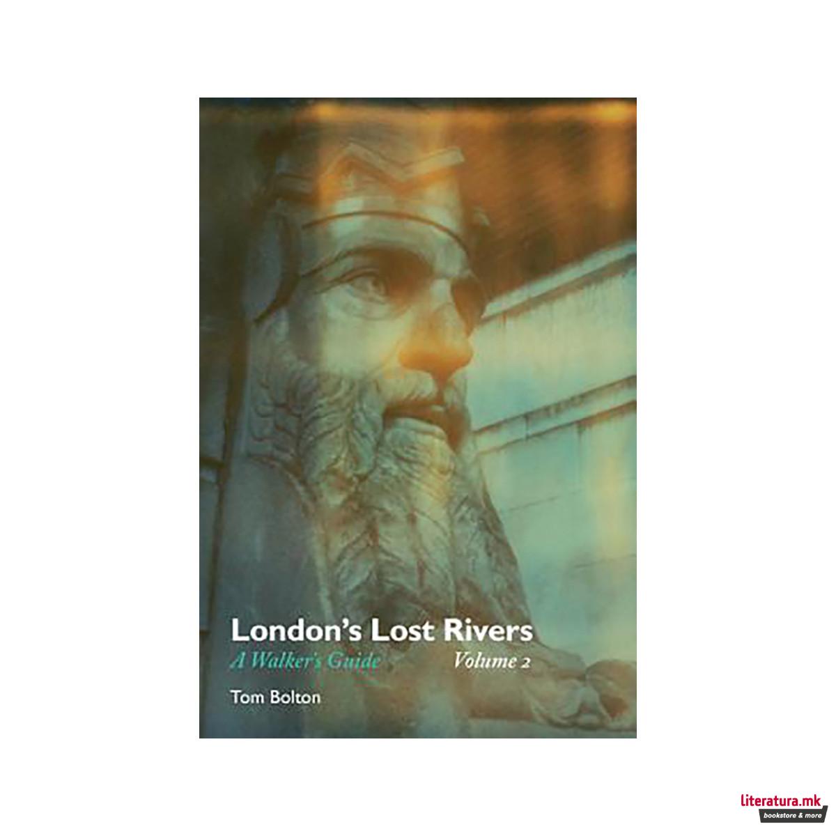 London's Lost Rivers: Volume 2 : A Walker's Guide 