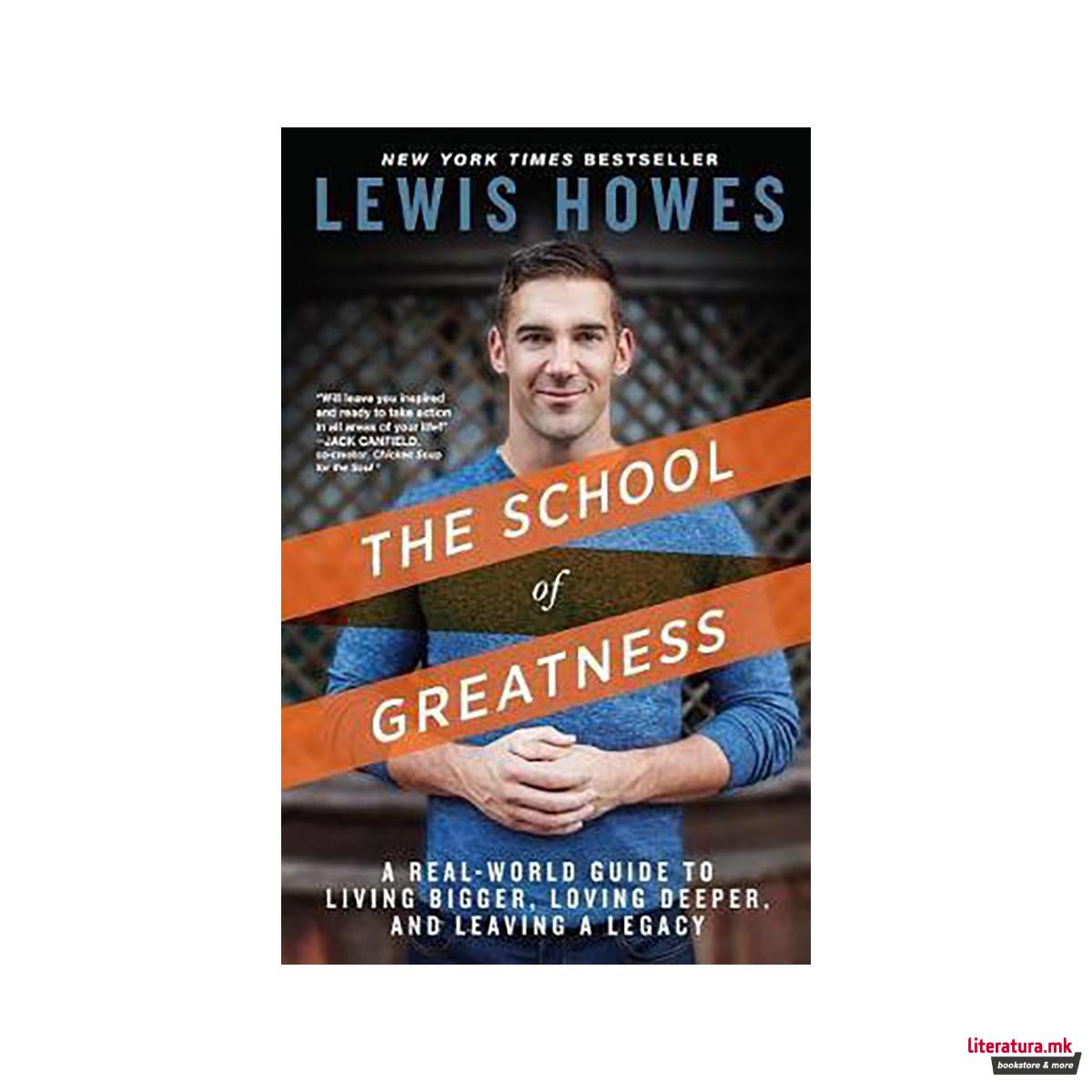 The School of Greatness : A Real-World Guide to Living Bigger, Loving Deeper, an 