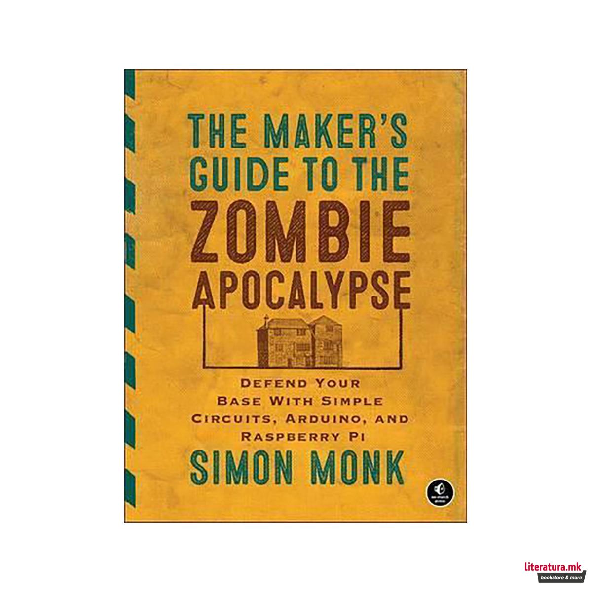 The Maker's Guide To The Zombie Apocalypse 