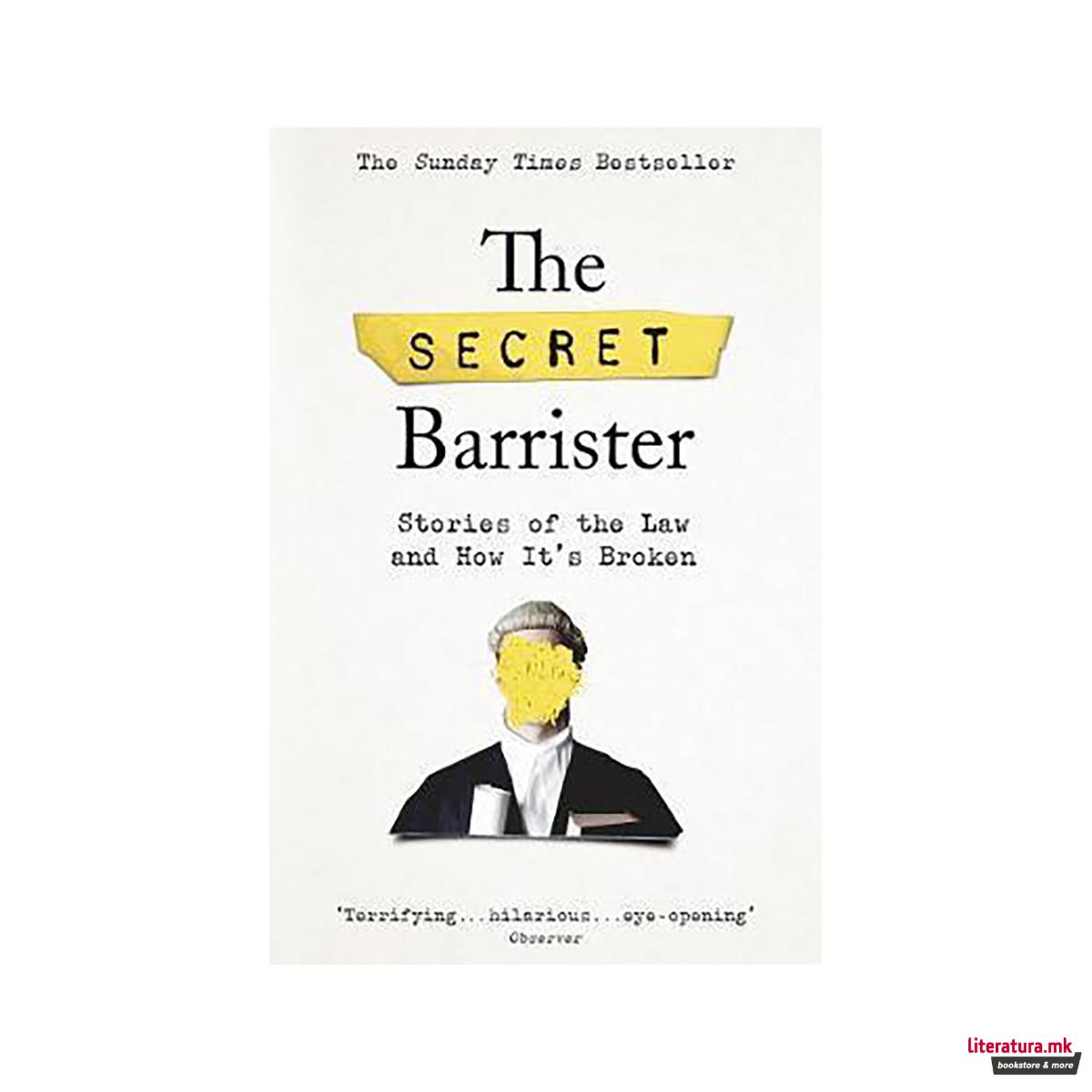 The Secret Barrister : Stories of the Law and How It's Broken 