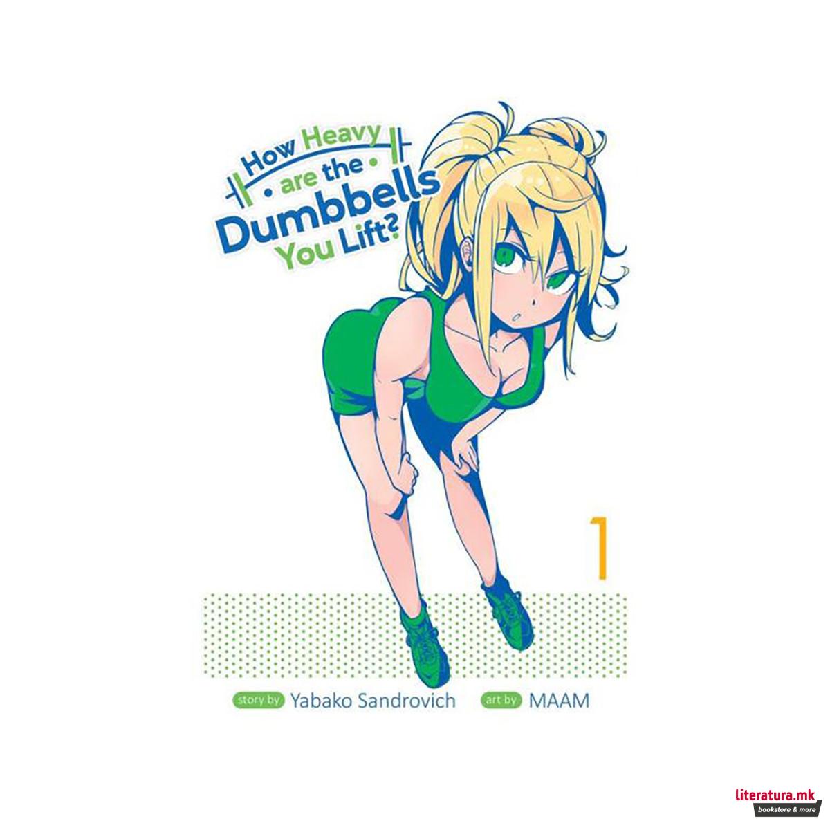 How Heavy Are the Dumbbells You Lift? Vol. 1 - How Heavy Are the Dumbbells You L 