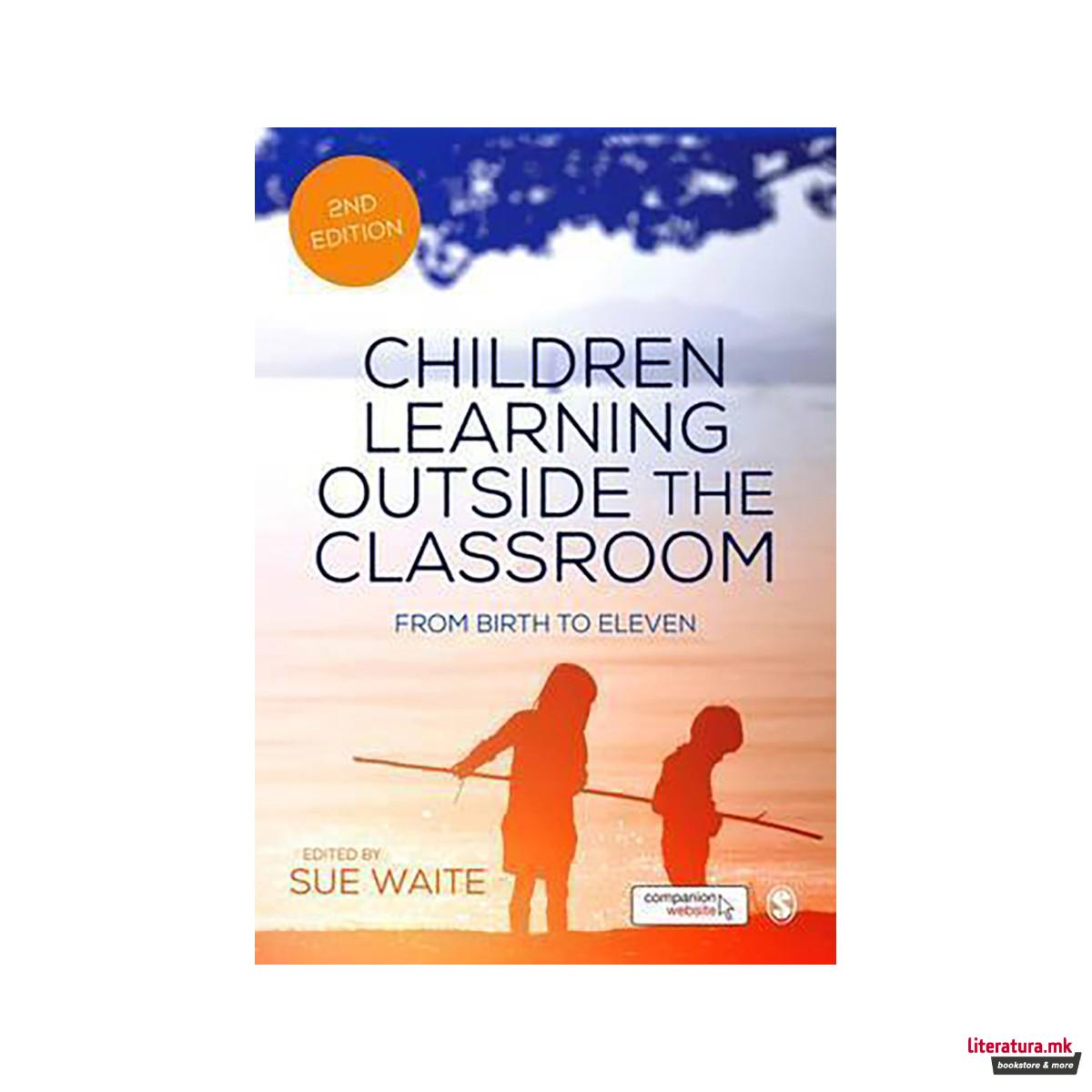 Children Learning Outside the Classroom : From Birth to Eleven 