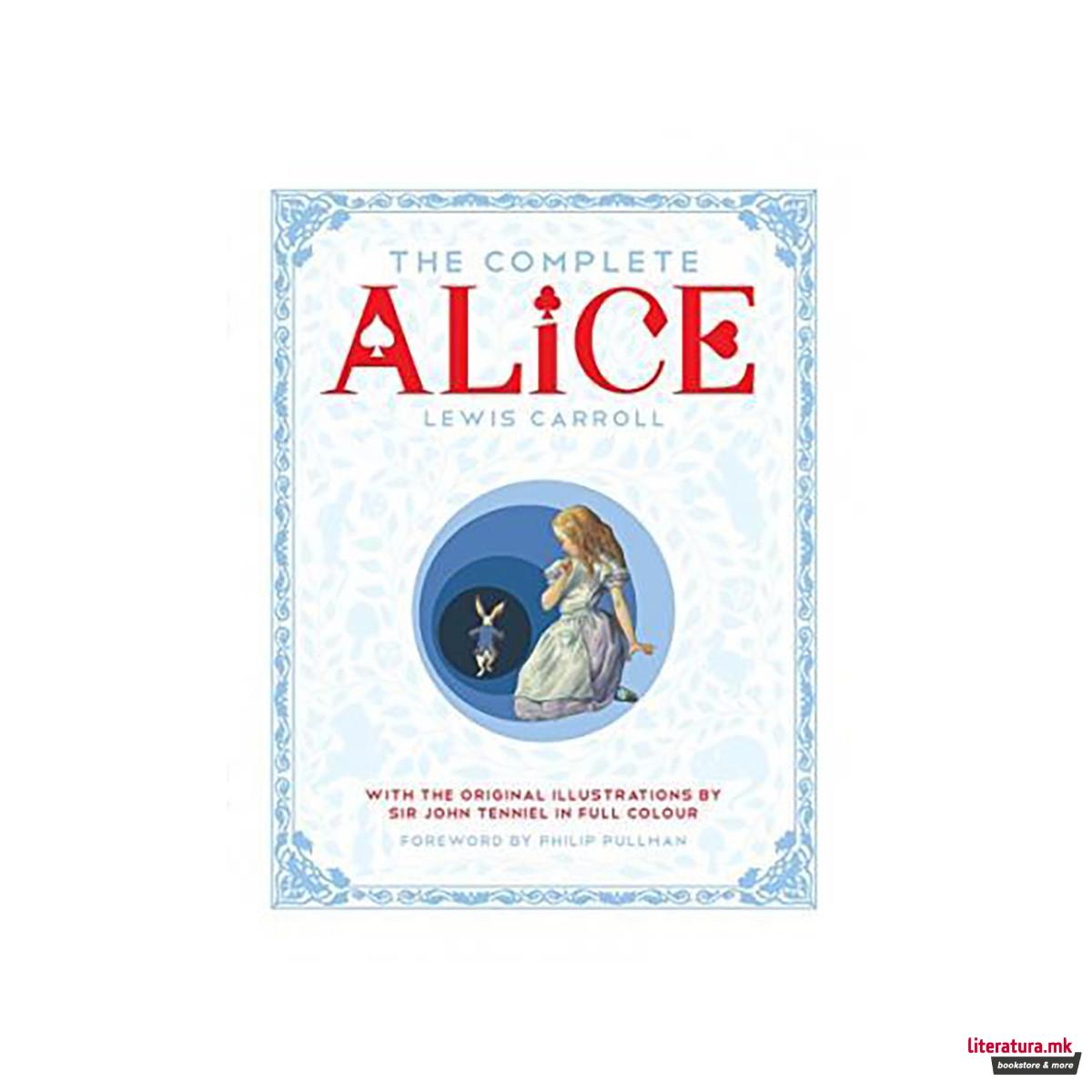 The Complete Alice : Alice's Adventures in Wonderland and Through the Looking-Gl