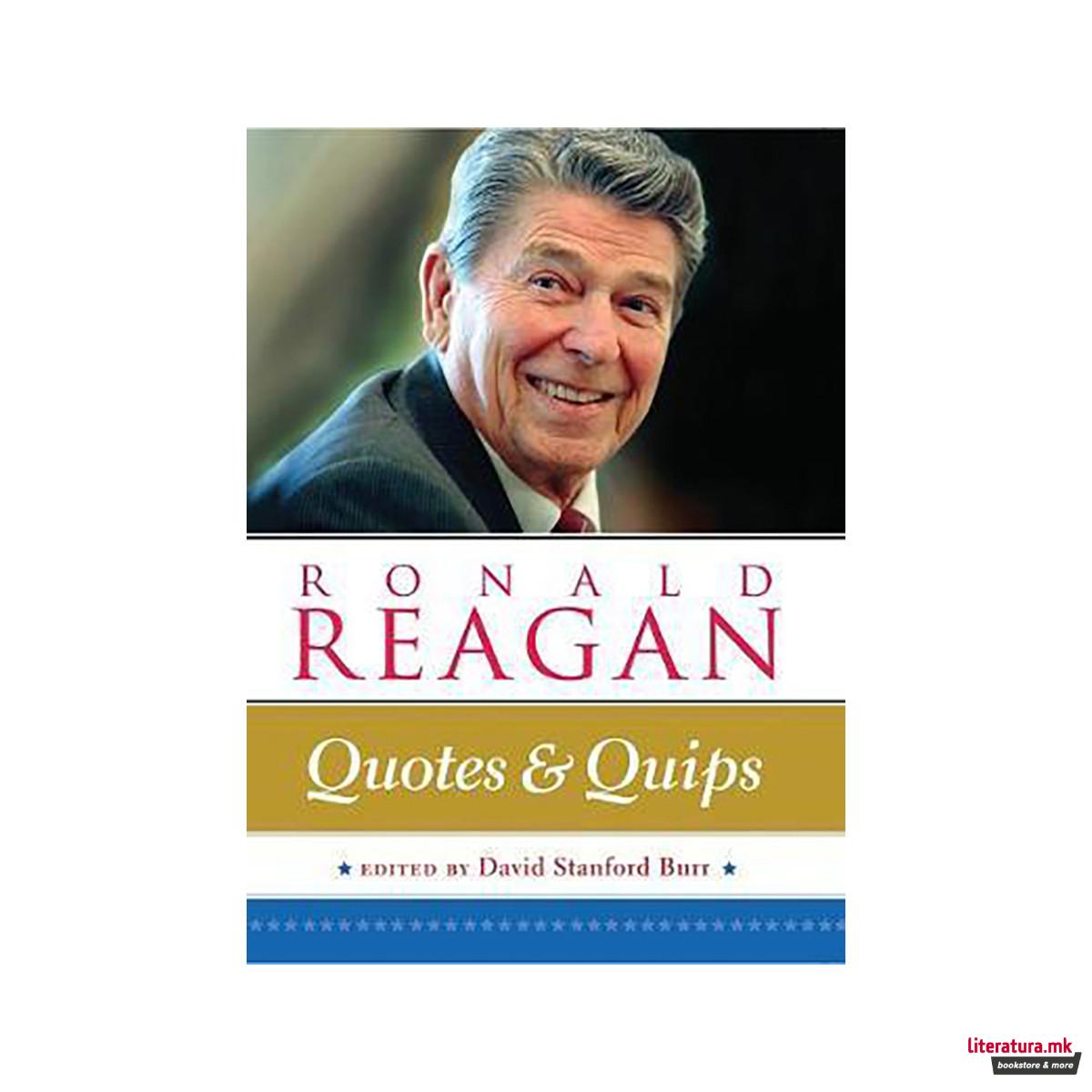 Ronald Reagan: Quotes and Quips 