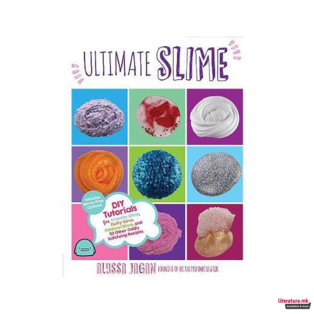 Ultimate Slime : DIY Tutorials for Crunchy Slime, Fluffy Slime, Fishbowl Slime, 