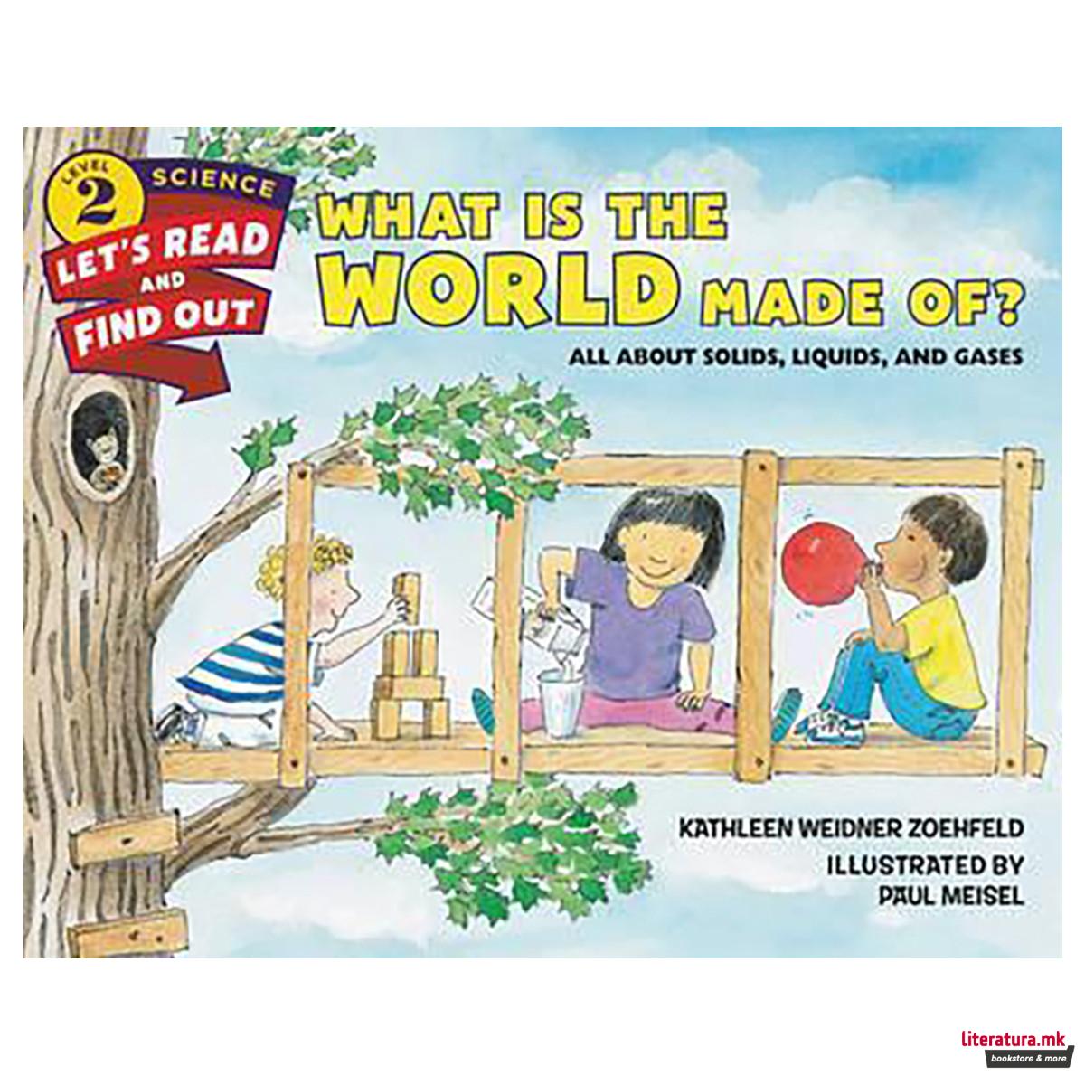 What Is the World Made Of? : All About Solids, Liquids, and Gases 