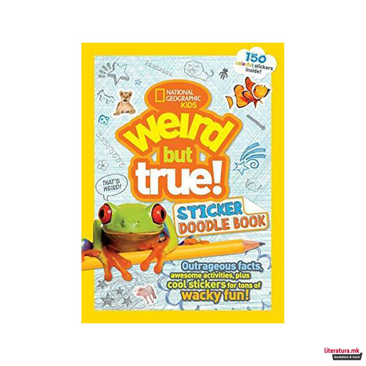 Weird But True! Sticker Doodle Book : Outrageous Facts, Awesome Activities, Plus