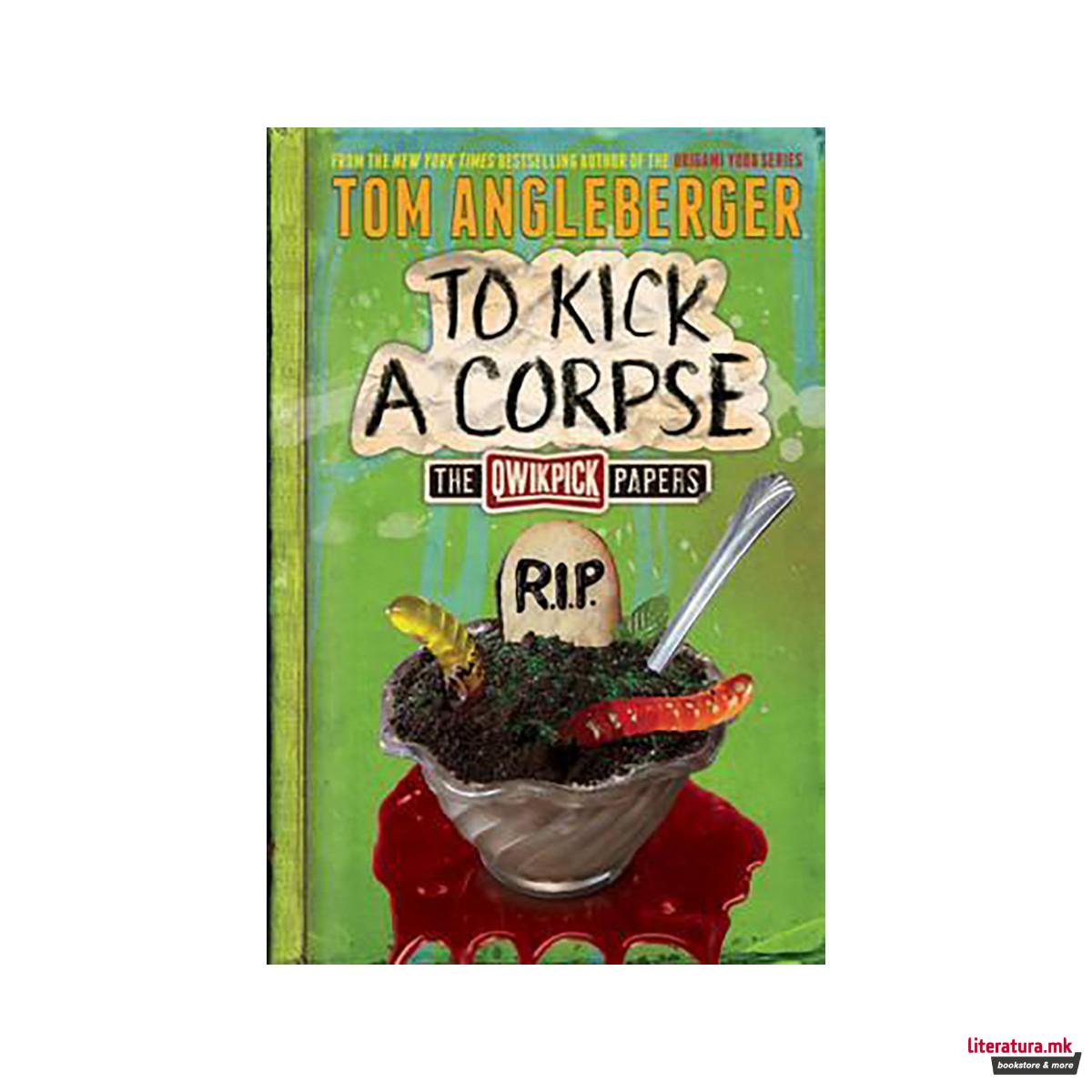 To Kick a Corpse: The Qwikpick Papers 