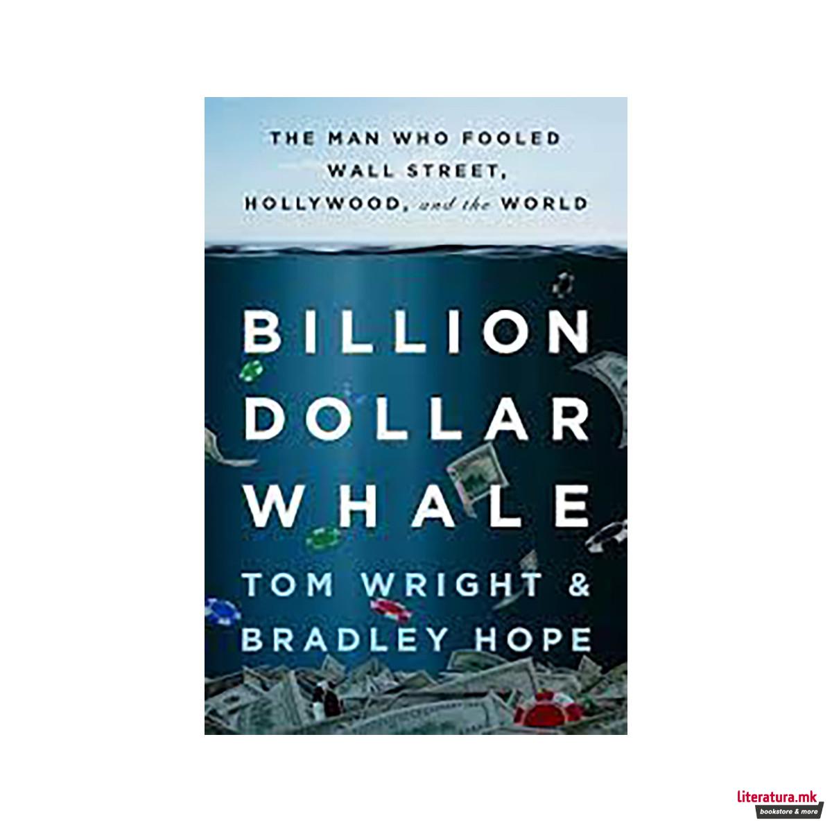 Billion Dollar Whale: The Man Who Fooled Wall Street, Hollywood, and the World 
