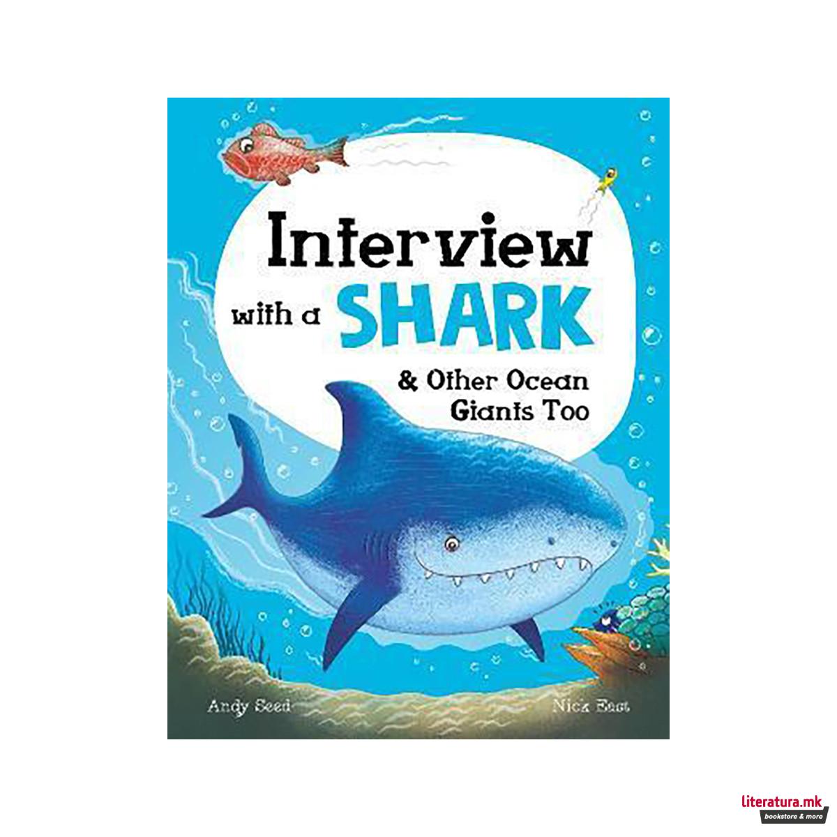 Interview with a Shark : and Other Ocean Giants Too 