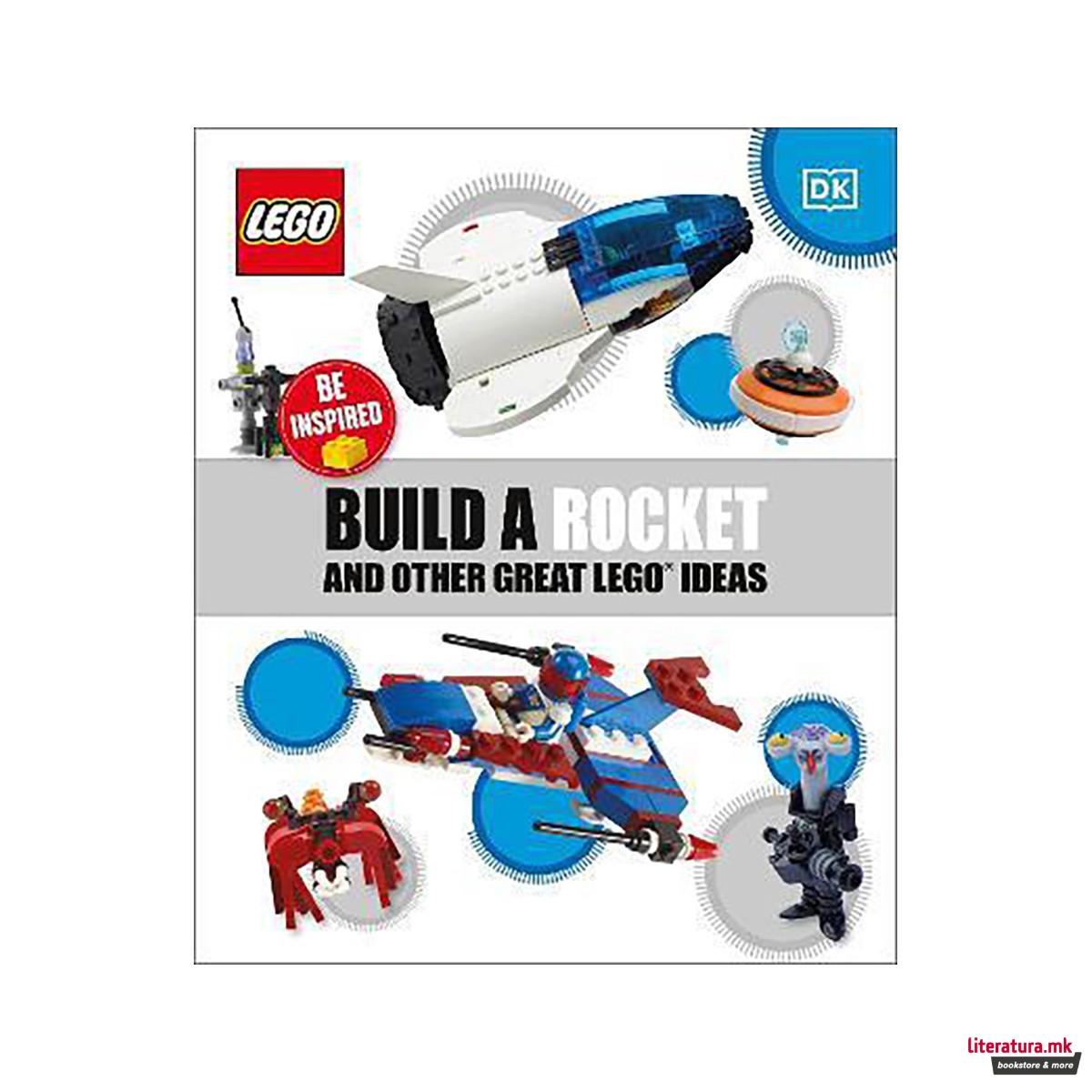 Build a Rocket and Other Great LEGO Ideas