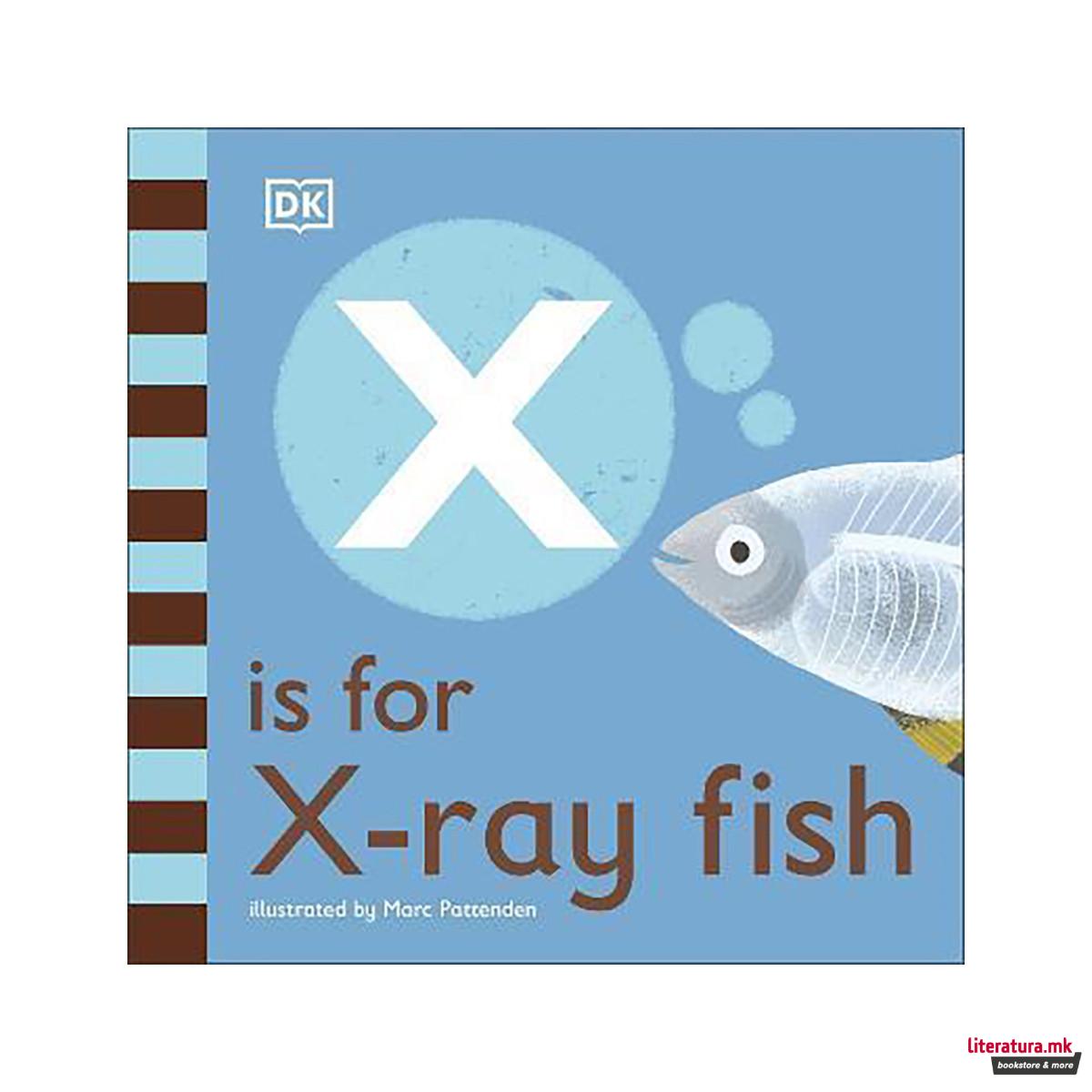 X is for X-Ray Fish 