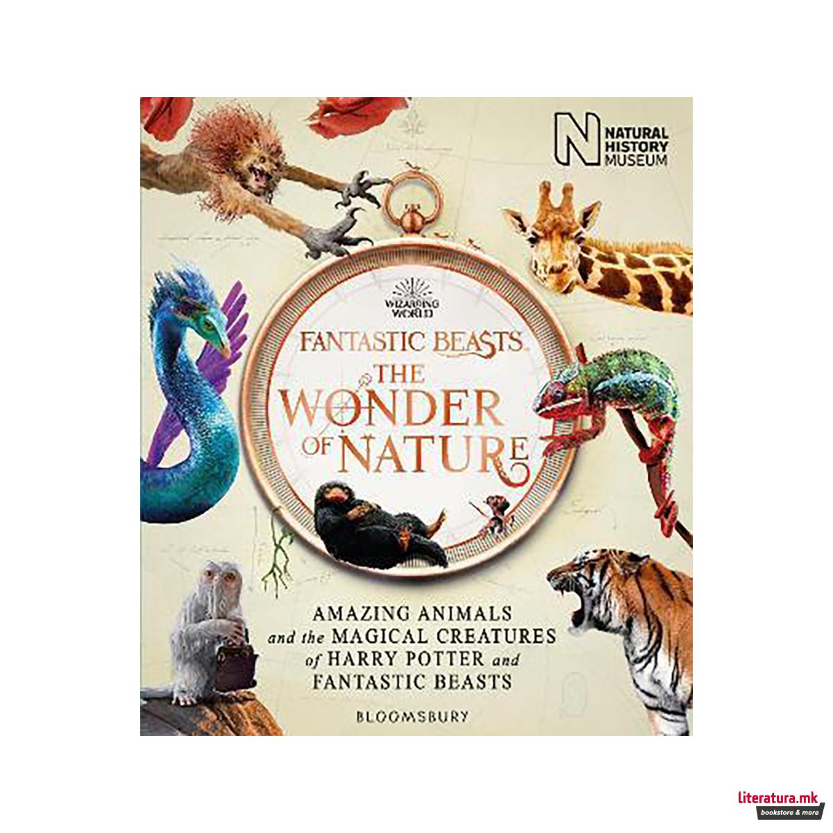Fantastic Beasts: The Wonder of Nature : Amazing Animals and the Magical Creatur 
