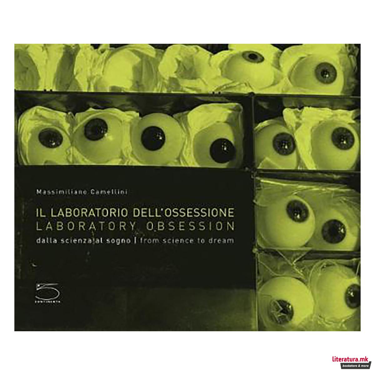 Laboratory Obsession : Dalla Scienza al Sogno | From Science to Dream 