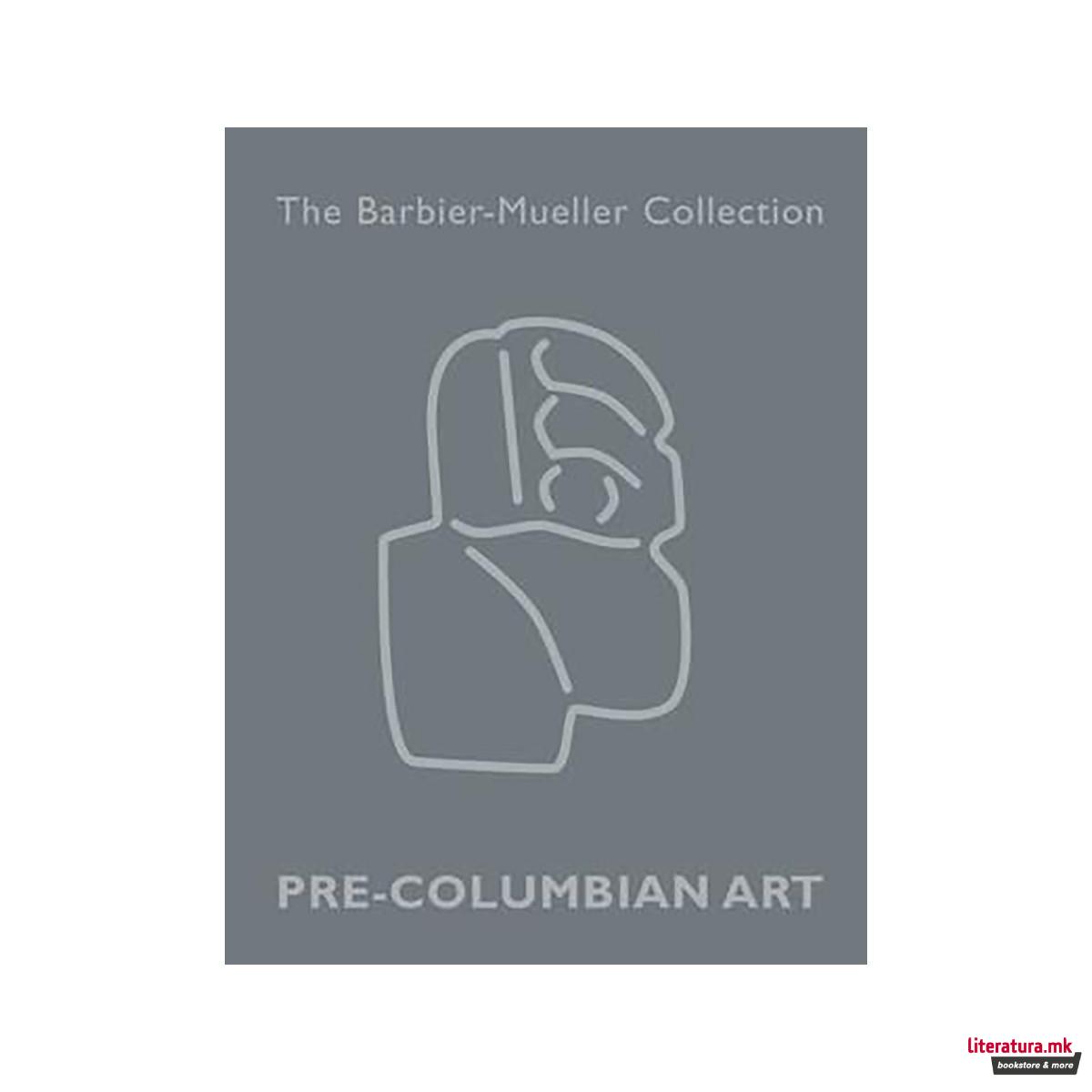 Art Precolombien : La Collection Barbier-Mueller 