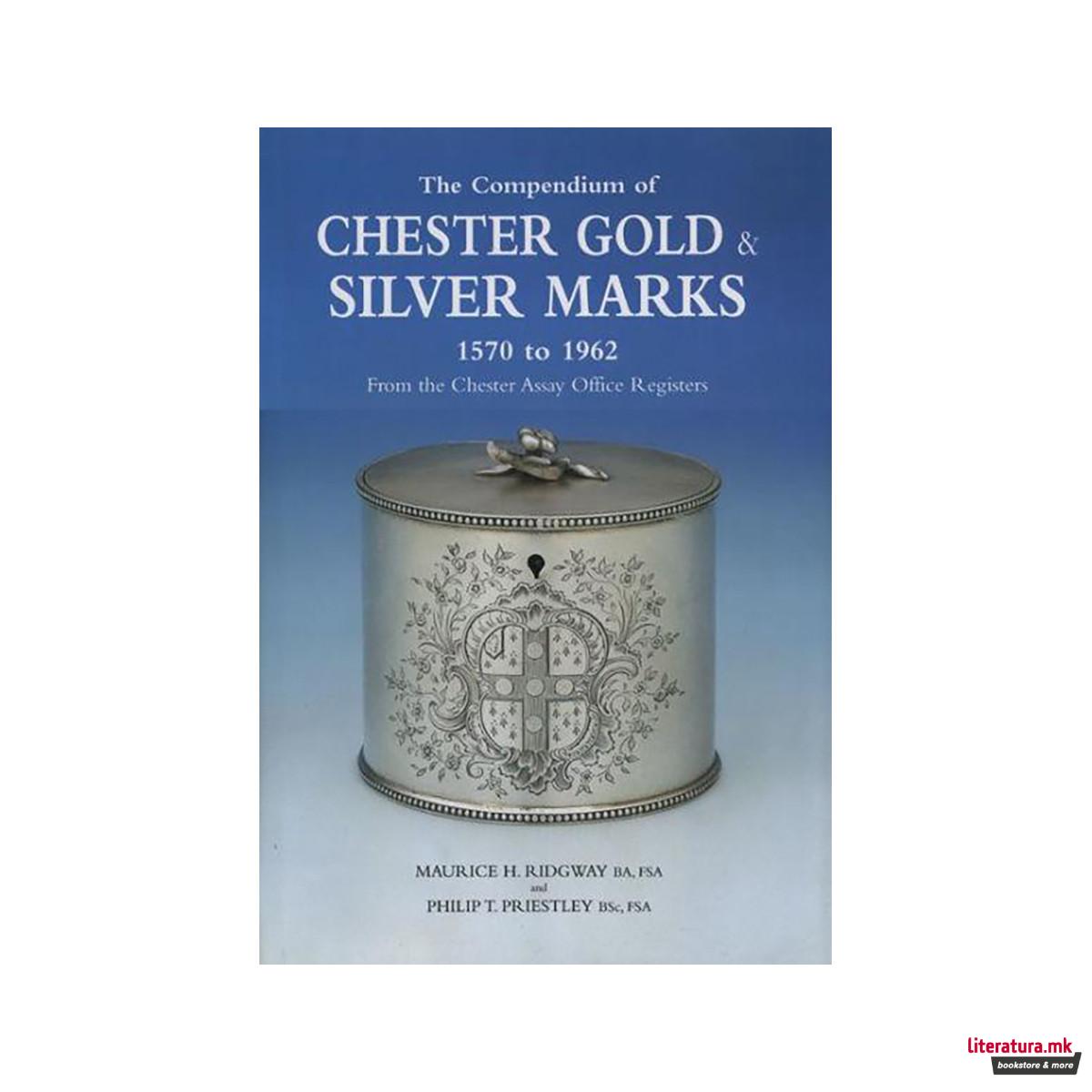 Compendium of Chester Gold & Silver Marks 1570-1962: The 