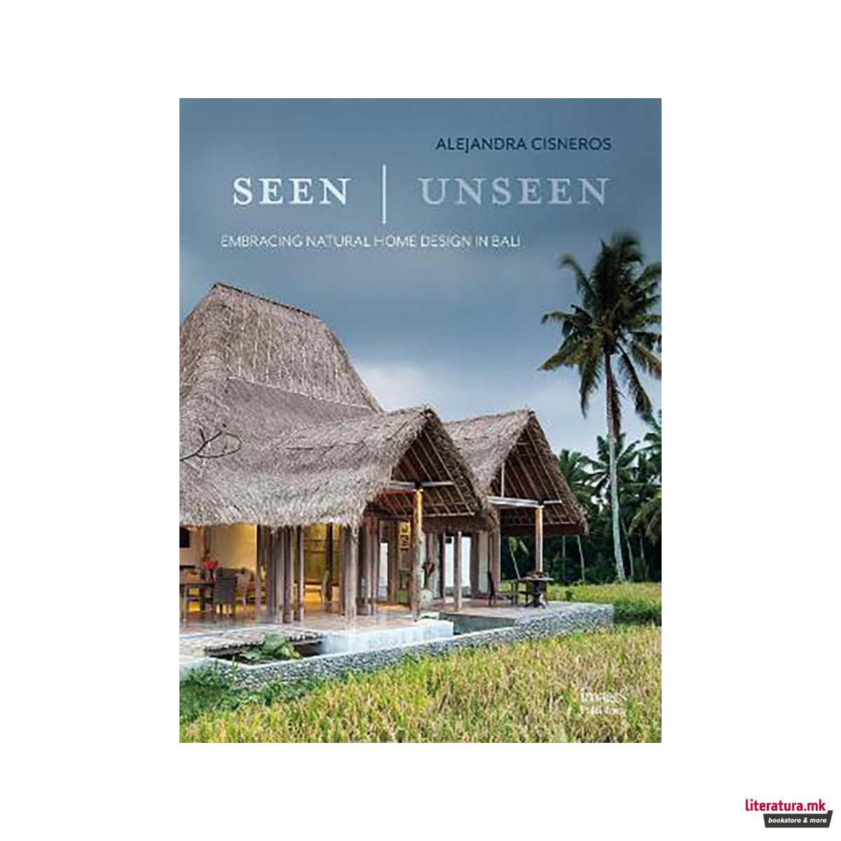Seen | Unseen : Embracing Natural Home Design in Bali 