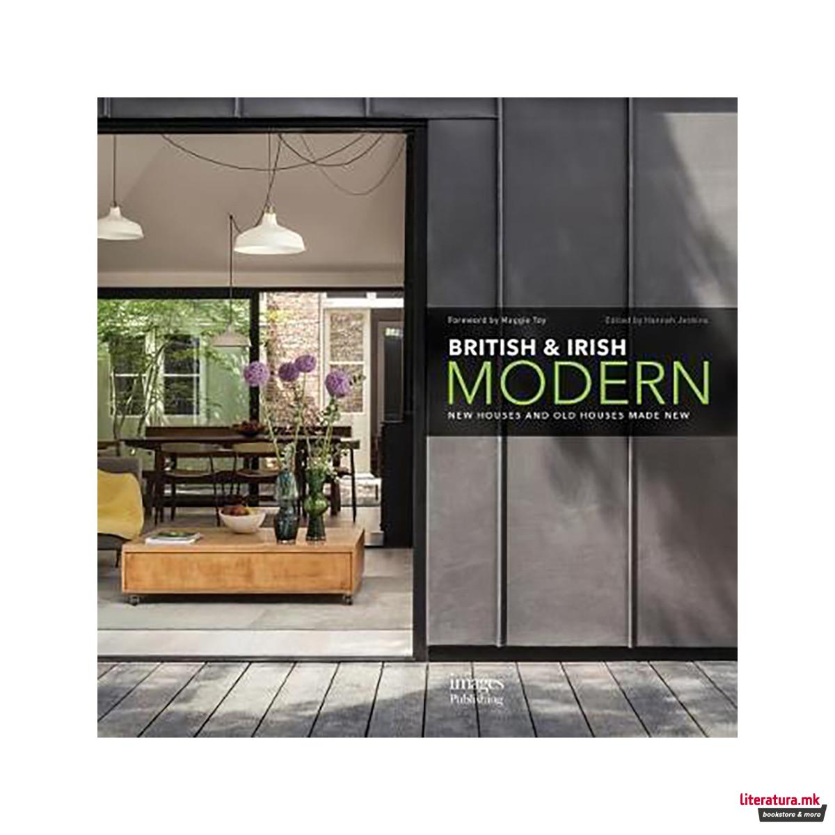 British + Irish Modern : New Houses and Old Houses Made New 