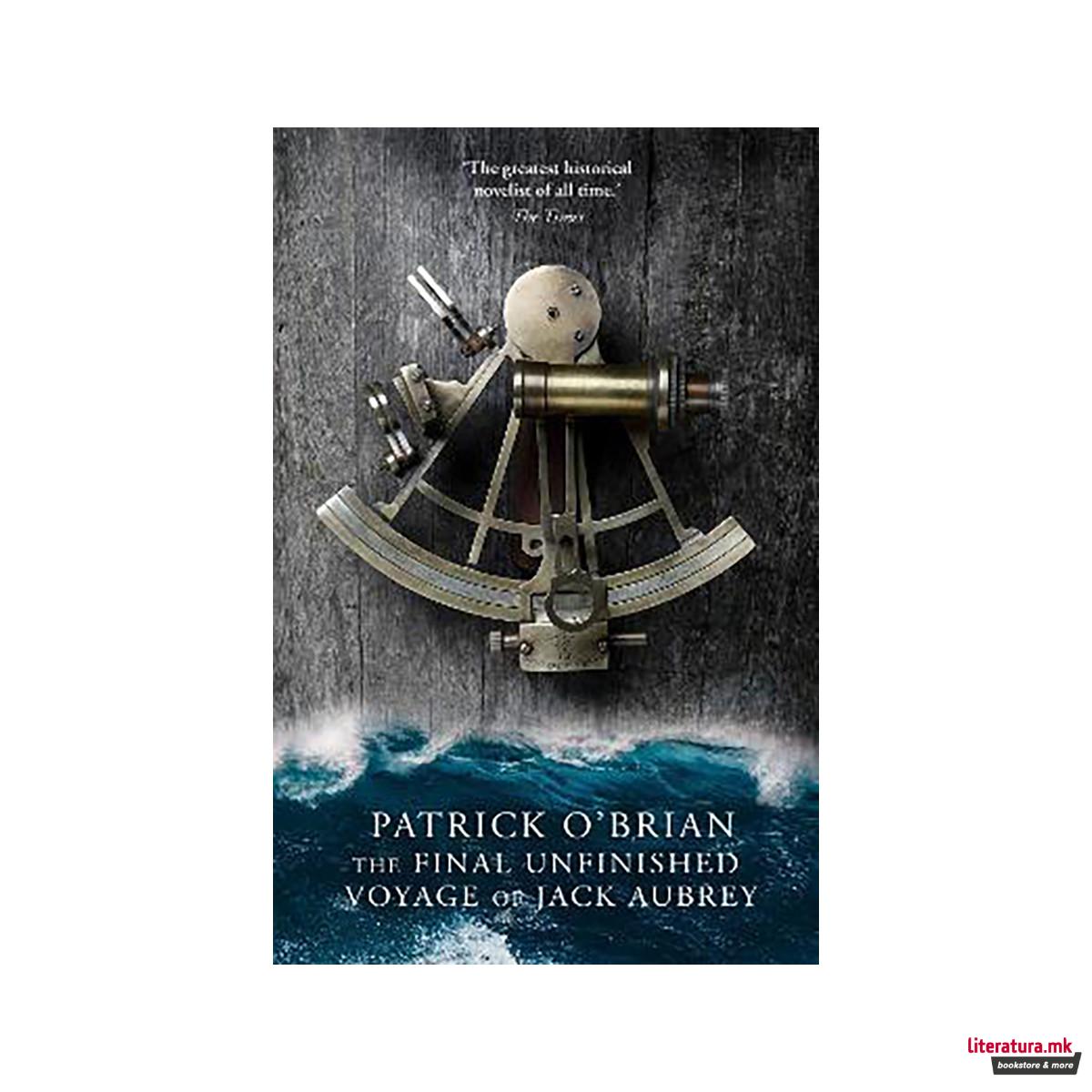 The Final Unfinished Voyage of Jack Aubrey 