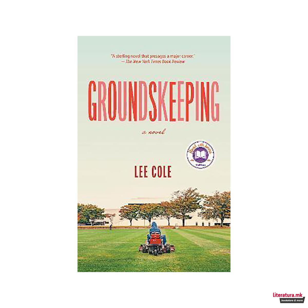Groundskeeping : A novel 