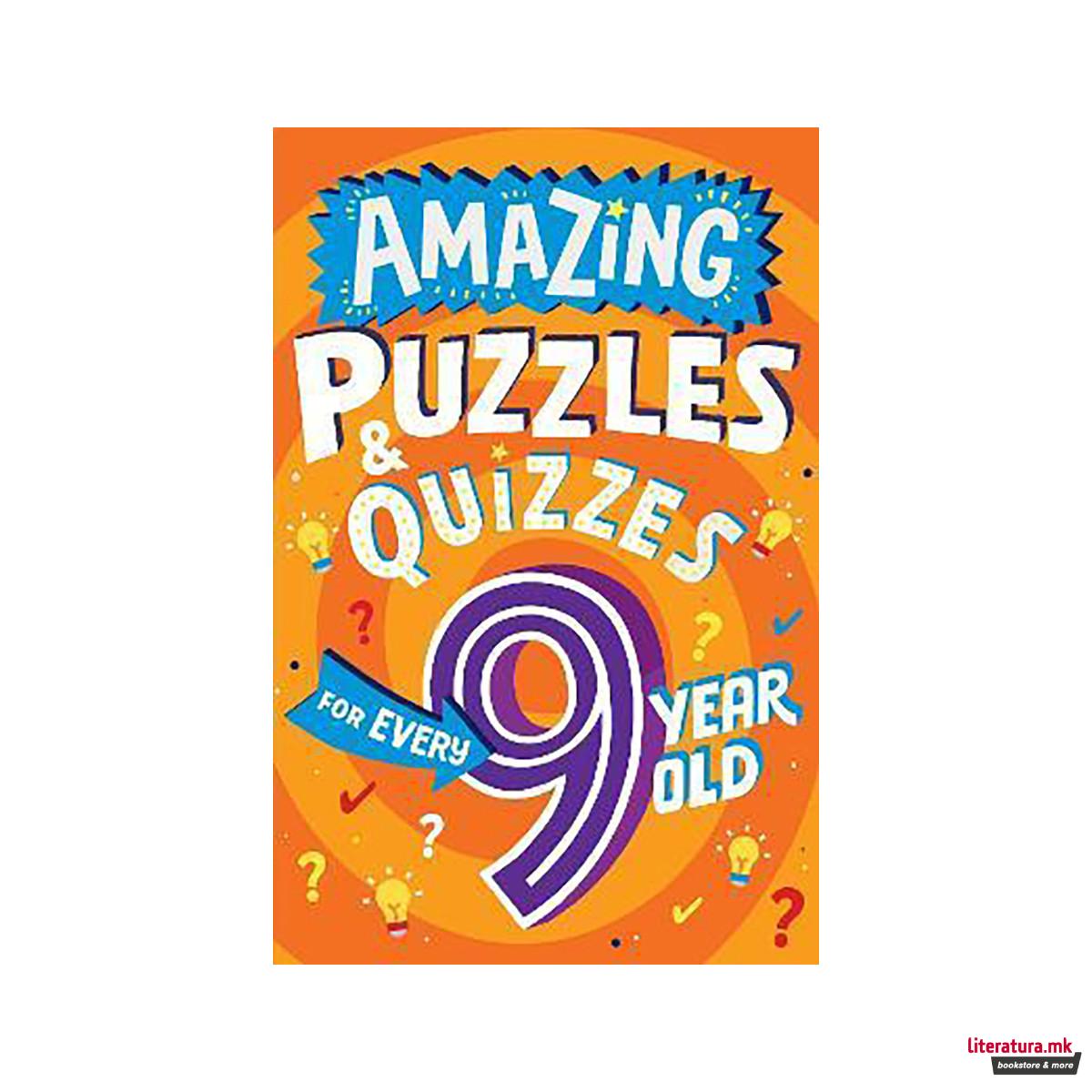 Amazing Puzzles and Quizzes for Every 9 Year Old 