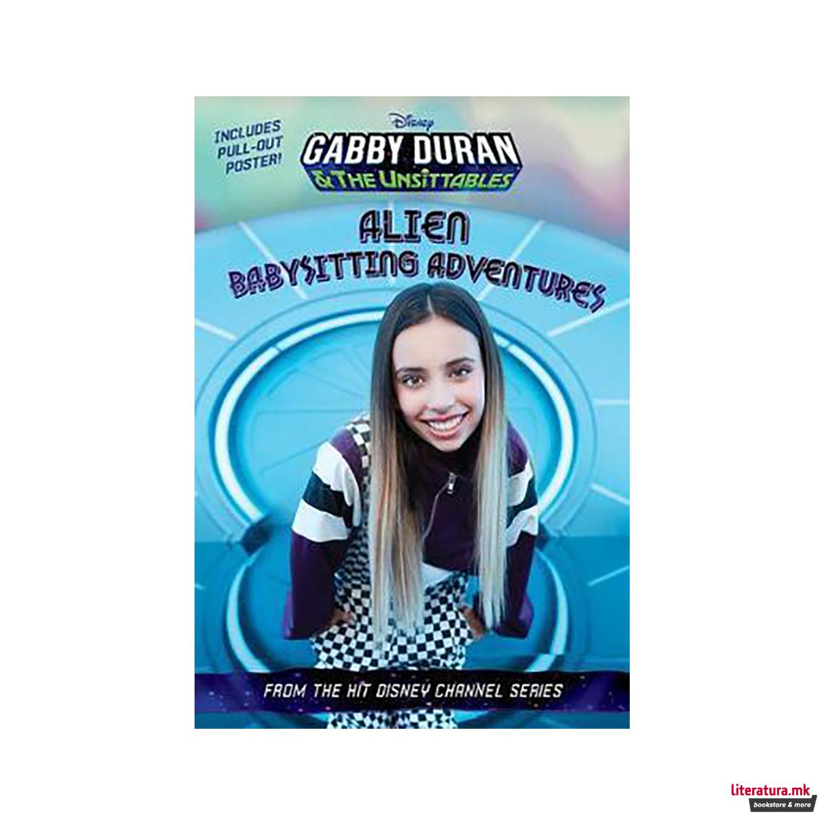 Gabby Duran and the Unsittables : Alien Babysitting Adventures