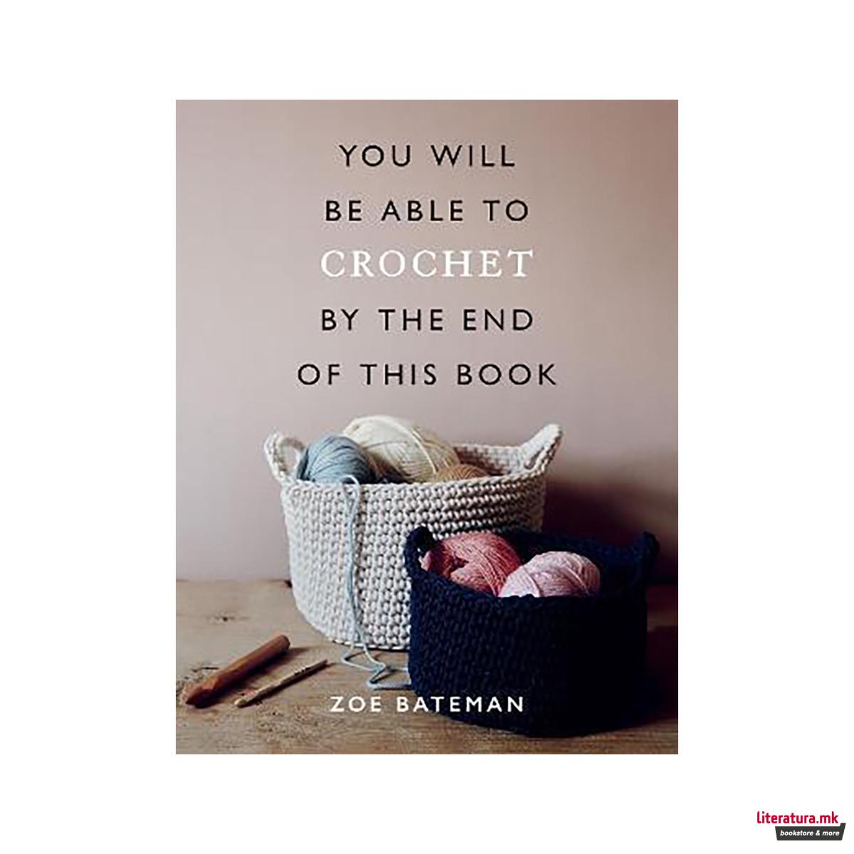 You Will Be Able to Crochet by the End of This Book 